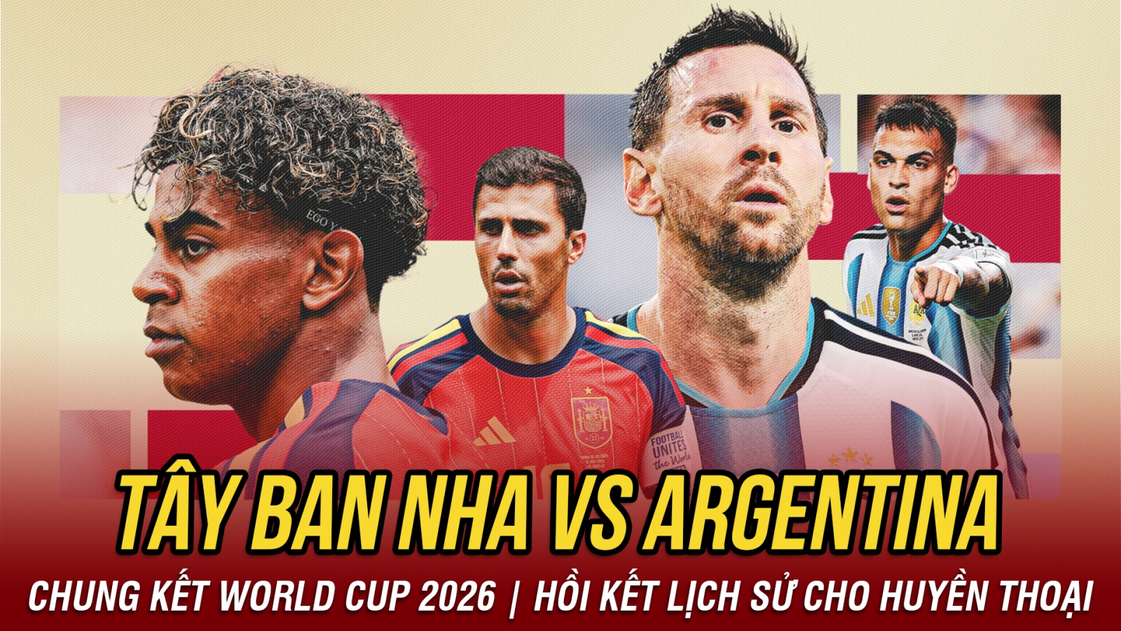 Nhận định Tây Ban Nha vs Argentina chung kết World Cup 2026: Kết cho huyền thoại