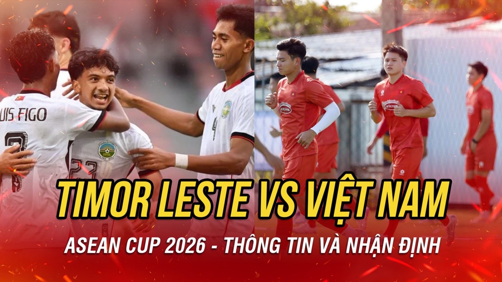 Nhận định ĐT Timor Leste vs ĐT Việt Nam: "Mưa bàn thắng" ngày ra quân ASEAN Cup?