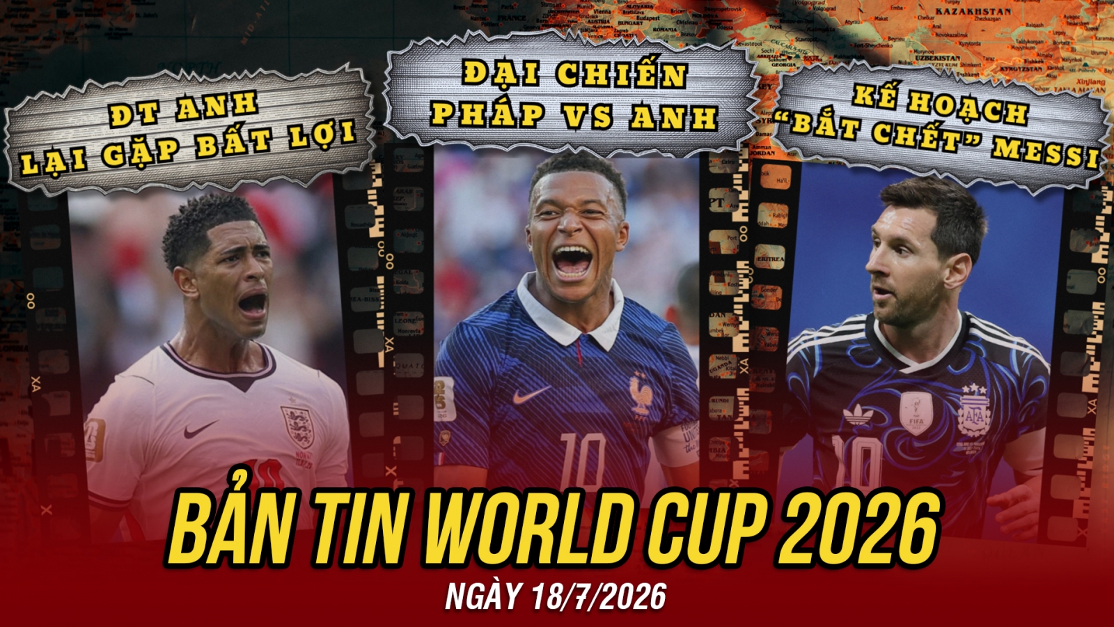 Bản tin World Cup 2026 hôm nay 18-7: Nóng bỏng Pháp vs Anh, Tam Sư lại gặp bất lợi