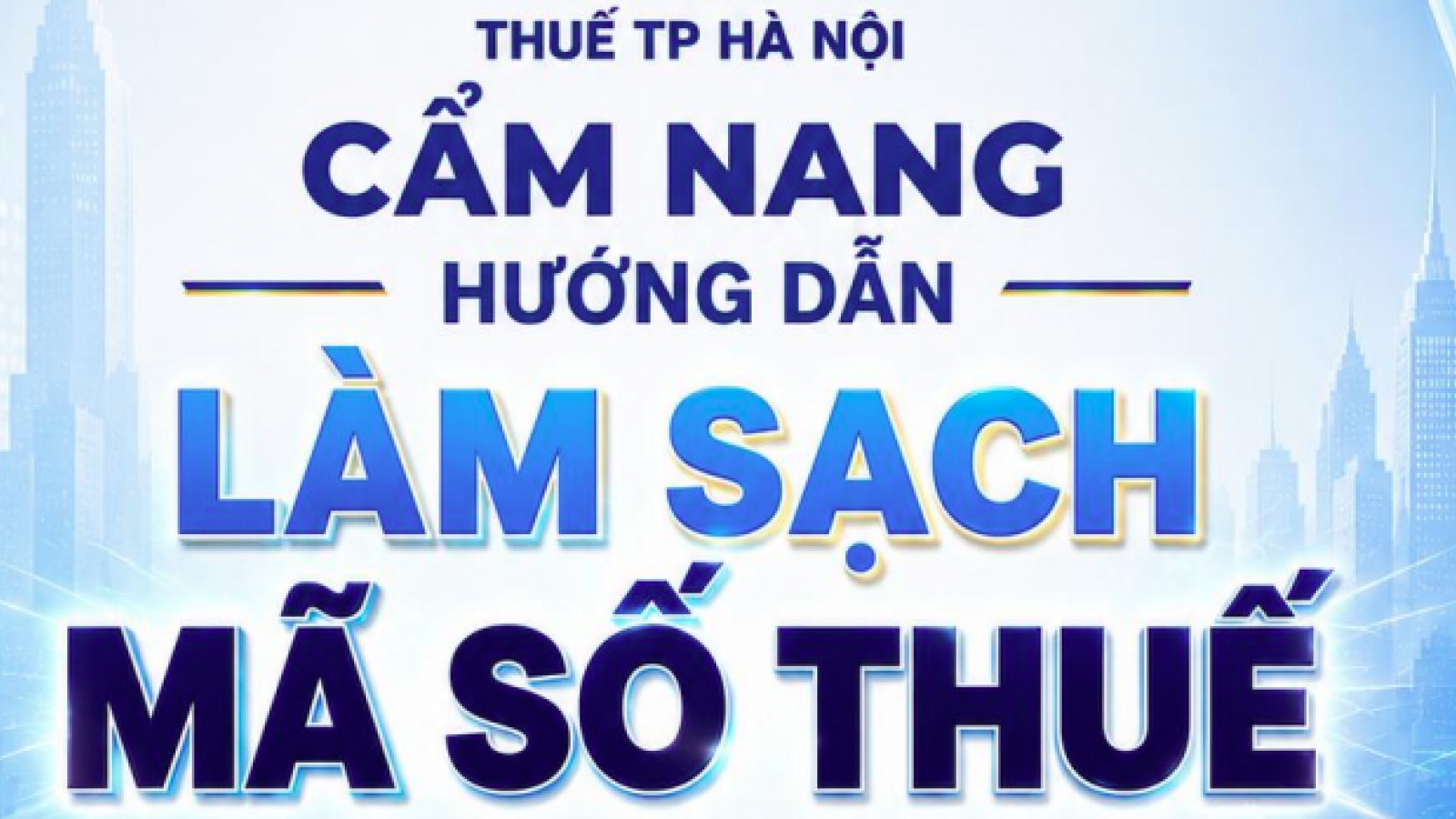 Ra mắt cẩm nang hướng dẫn người nộp thuế làm sạch mã số thuế