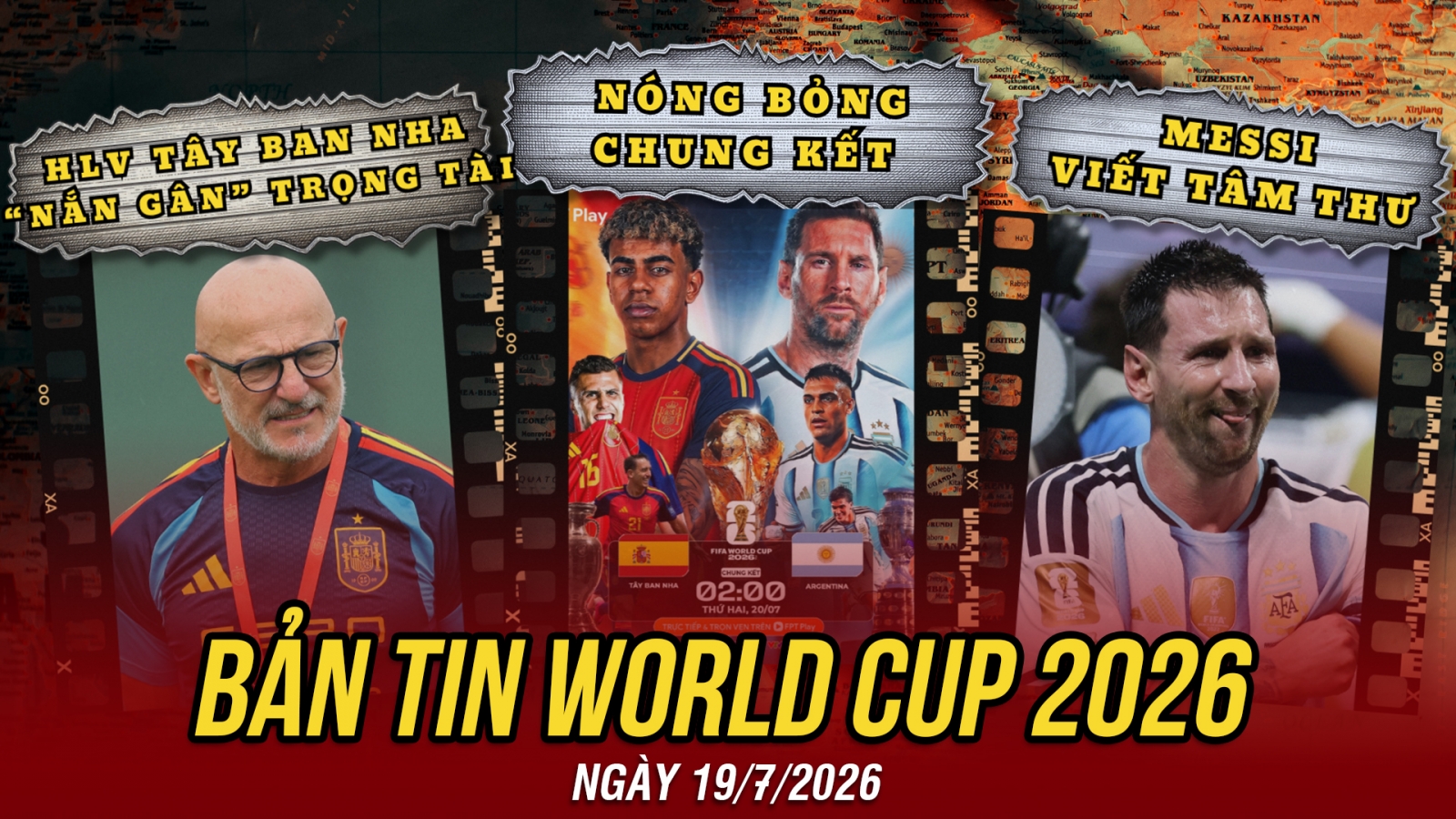Bản tin World Cup 2026 hôm nay 19-7: Tây Ban Nha vs Argentina, lộ diện nhà vô địch