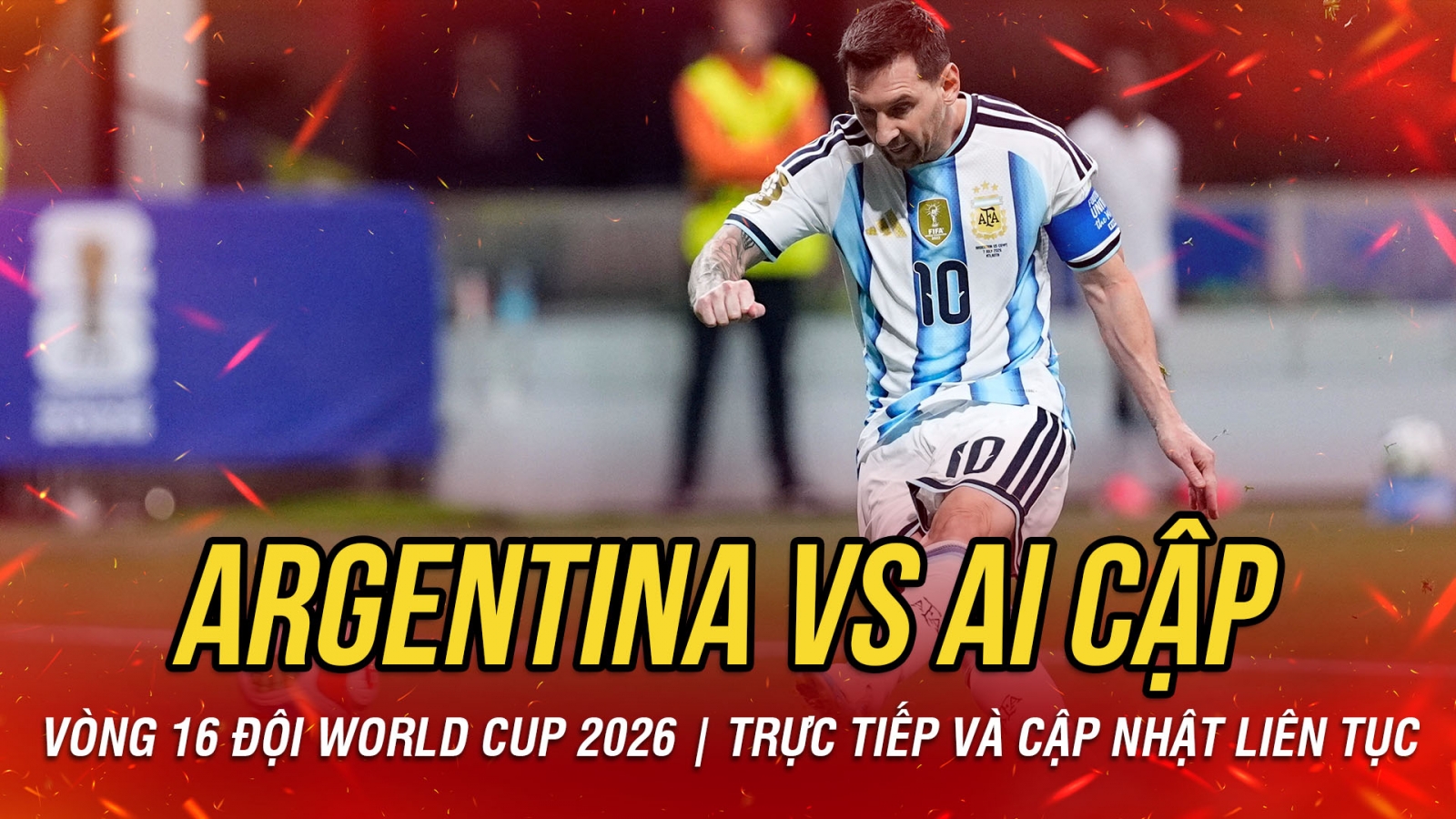 TRỰC TIẾP Argentina 0-1 Ai Cập vòng 16 đội World Cup 2026: Messi - Miss Penalty