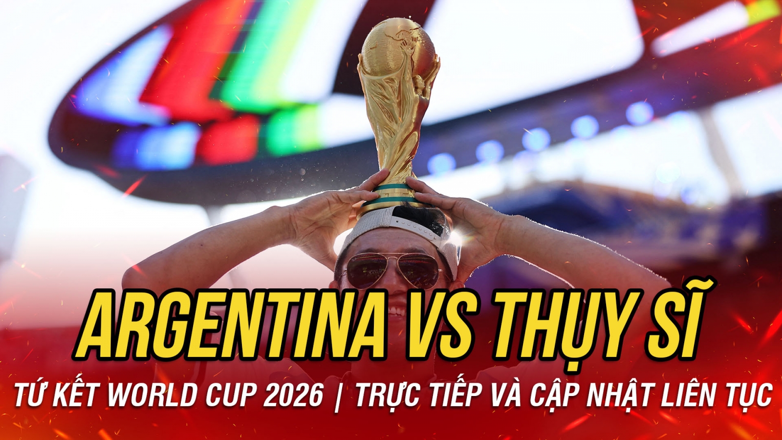 Trực tiếp Argentina 0-0 Thụy Sĩ tứ kết World Cup 2026: Messi đá chính