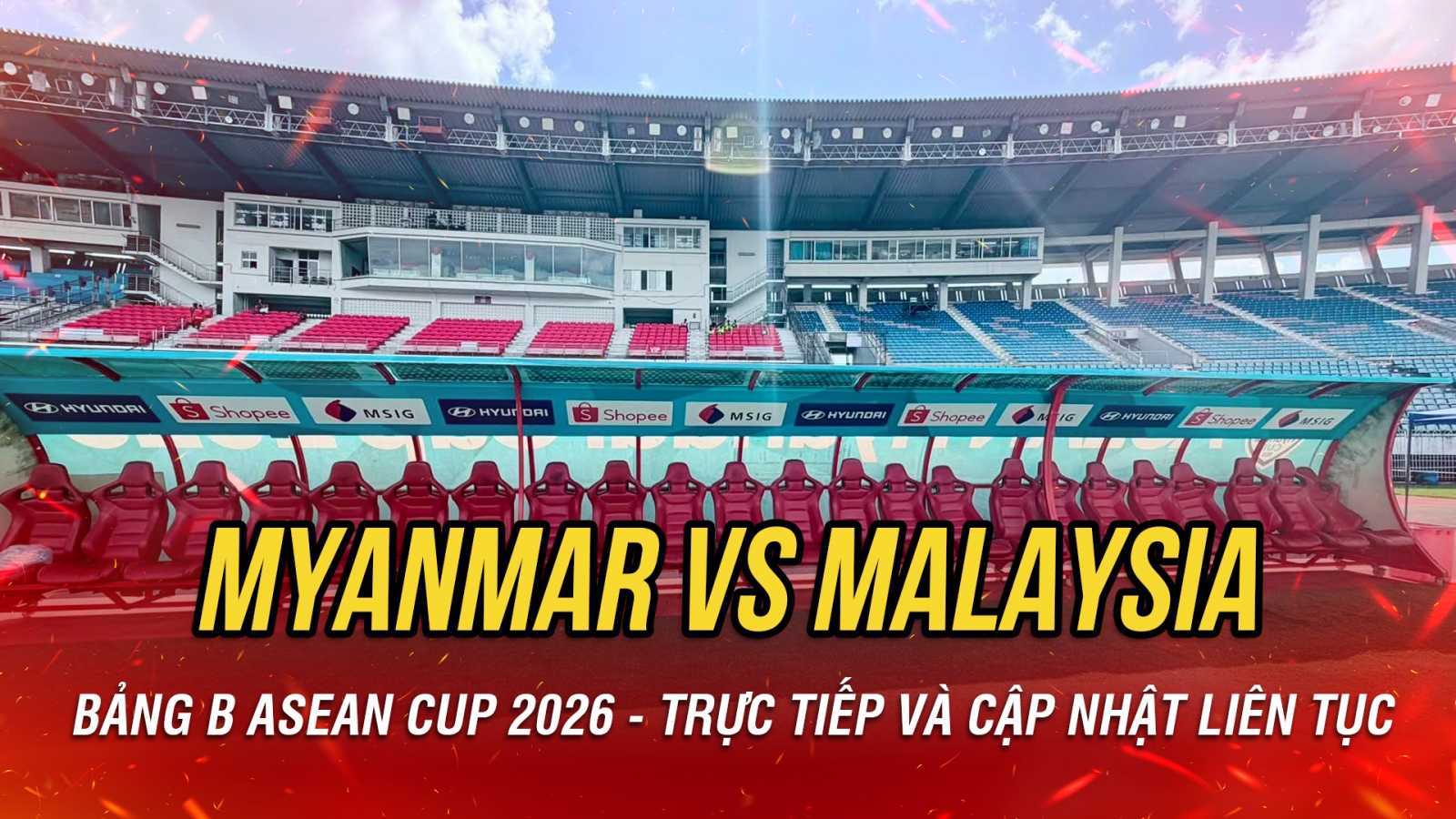 Trực tiếp Myanmar 1-0 Malaysia bảng B ASEAN Cup 2026: Chủ nhà gây sốc