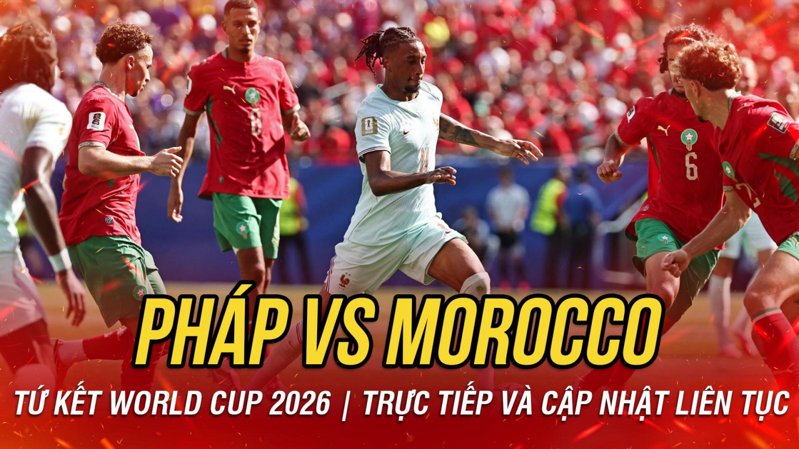 TRỰC TIẾP Pháp 0-0 Morocco tứ kết World Cup 2026: Dồn ép nghẹt thở