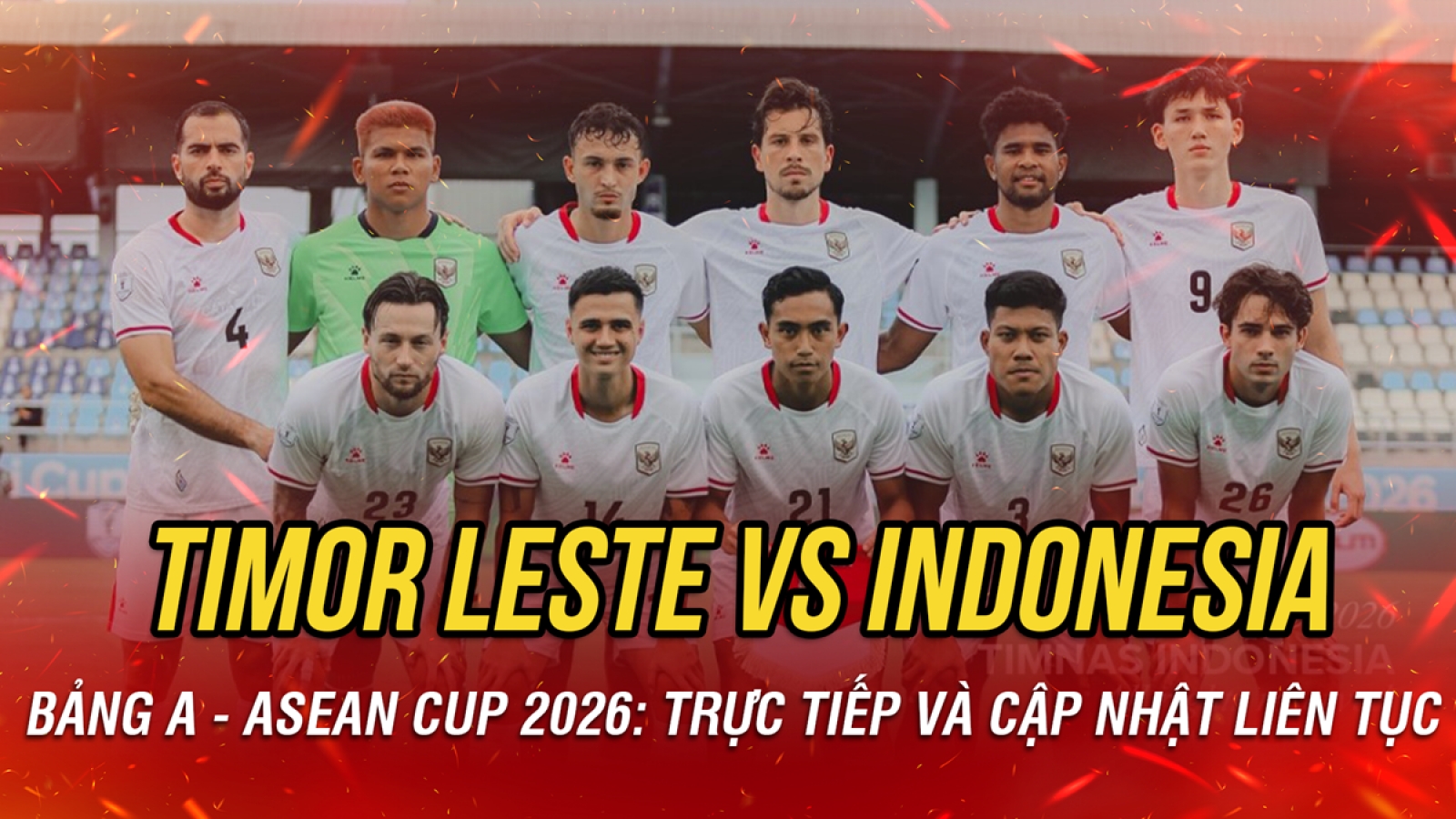 Trực tiếp Timor Leste 0-0 Indonesia bảng A của ASEAN Cup 2026: Thẻ đỏ cho chủ nhà