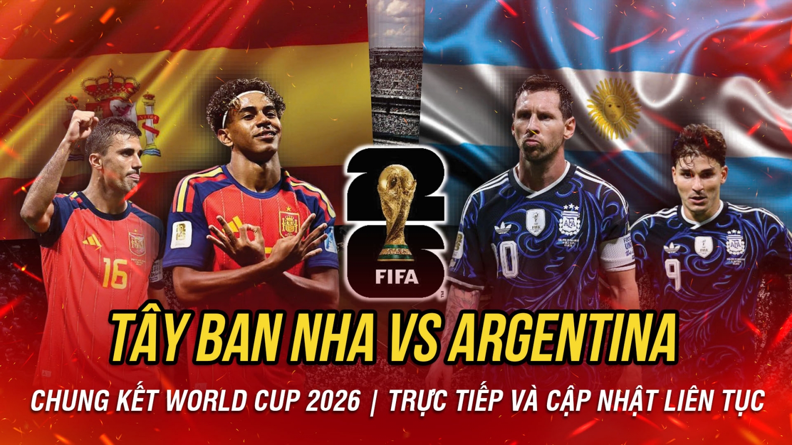 TRỰC TIẾP Tây Ban Nha vs Argentina chung kết World Cup 2026: Thư hùng đỉnh cao