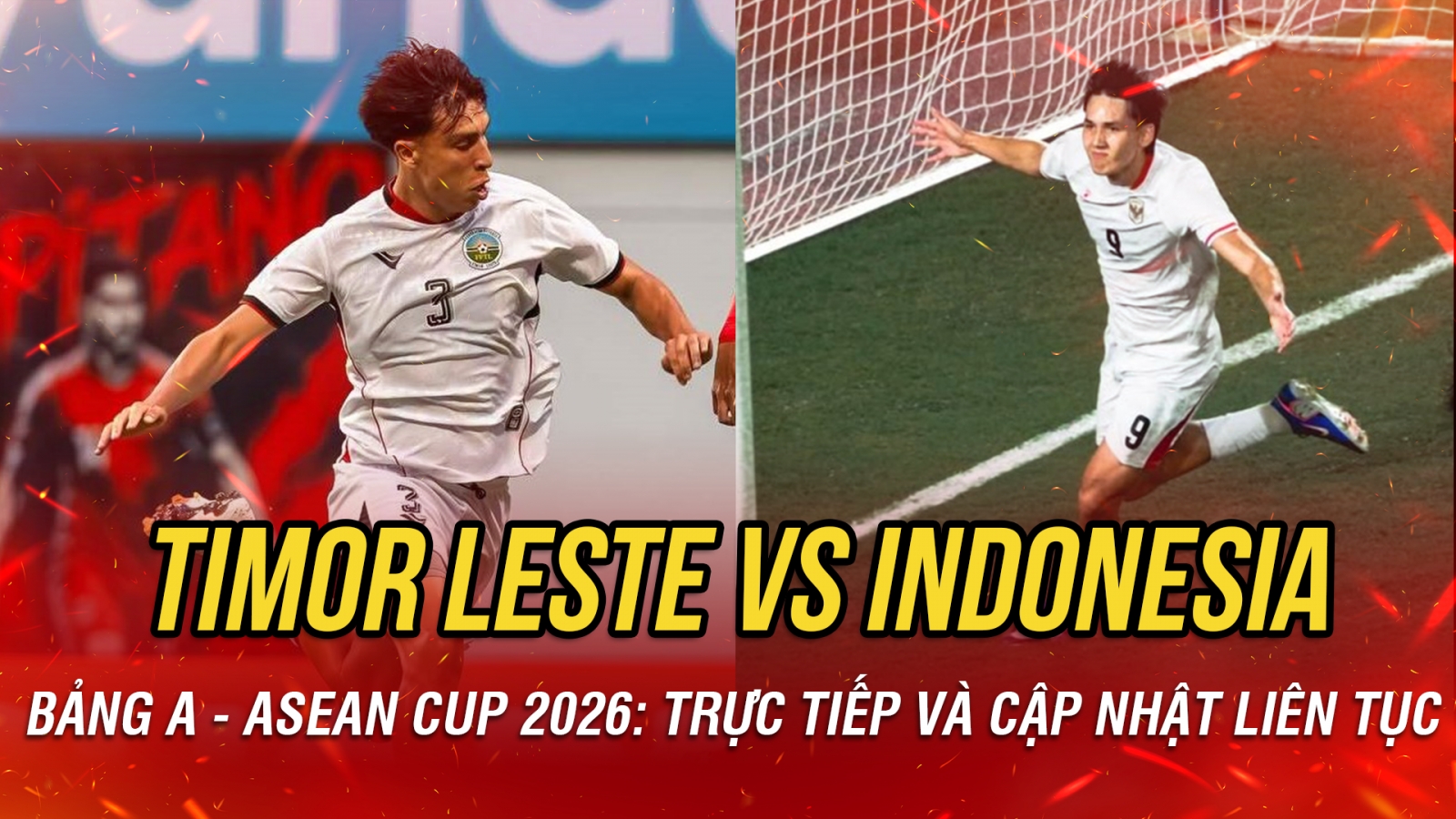 Trực tiếp Timor Leste vs Indonesia bảng A của ASEAN Cup 2026: Khó cản đội khách