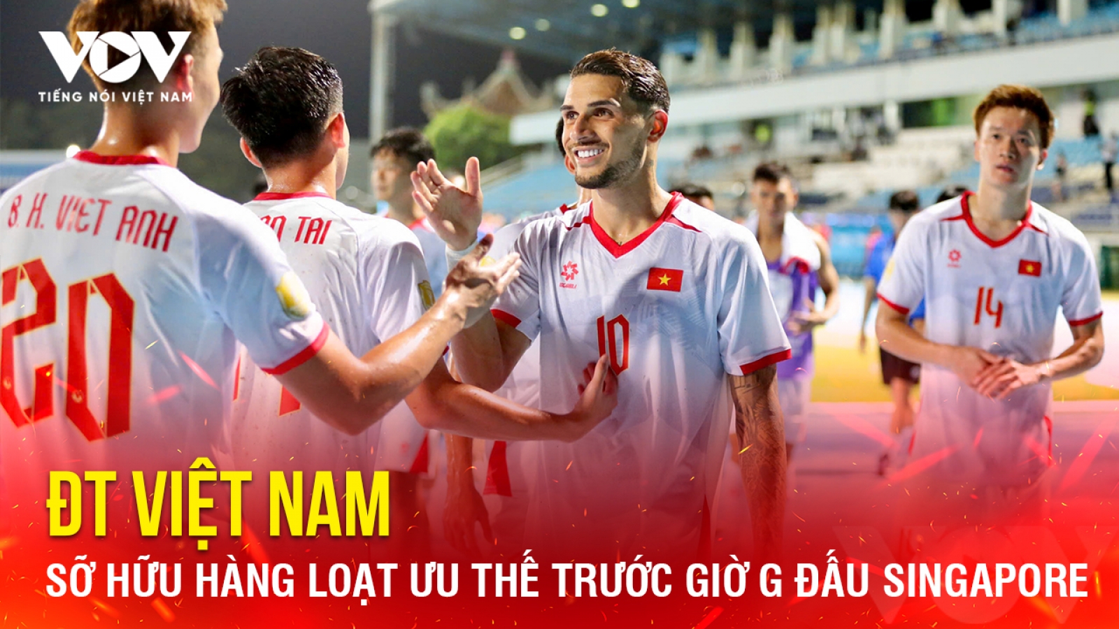 Tin bóng đá 31-7: Hàng loạt ưu thế của ĐT Việt Nam trước giờ G đấu Singapore