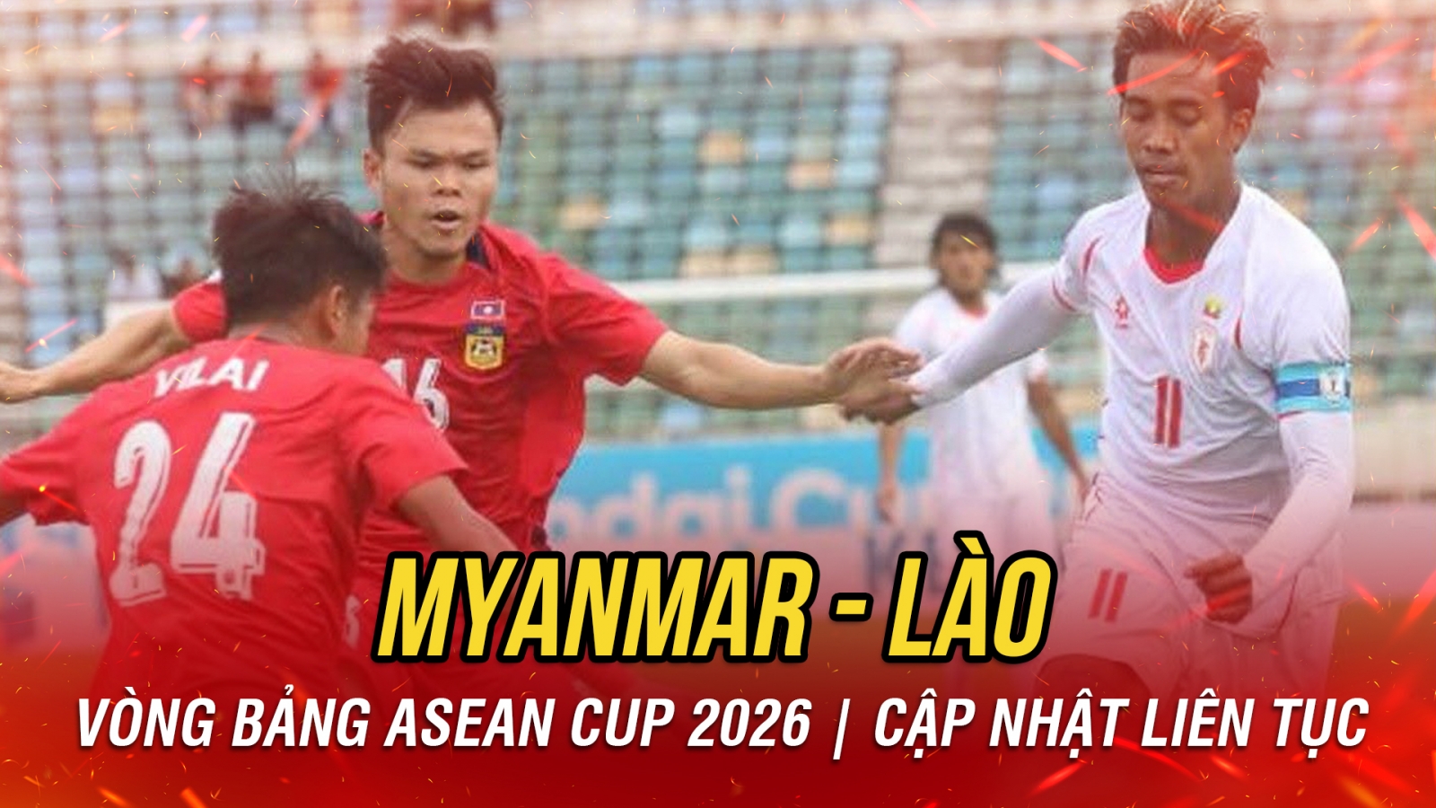 Trực tiếp Myanmar 5-2 Lào: Liên tiếp những bàn thắng được ghi