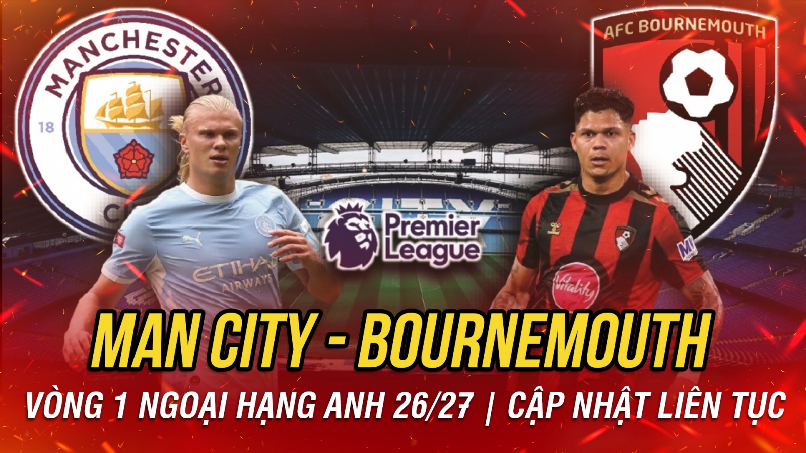 Trực tiếp Man City vs Bournemouth vòng 1 ngoại hạng Anh 2026/27: Ba điểm đầu tiên