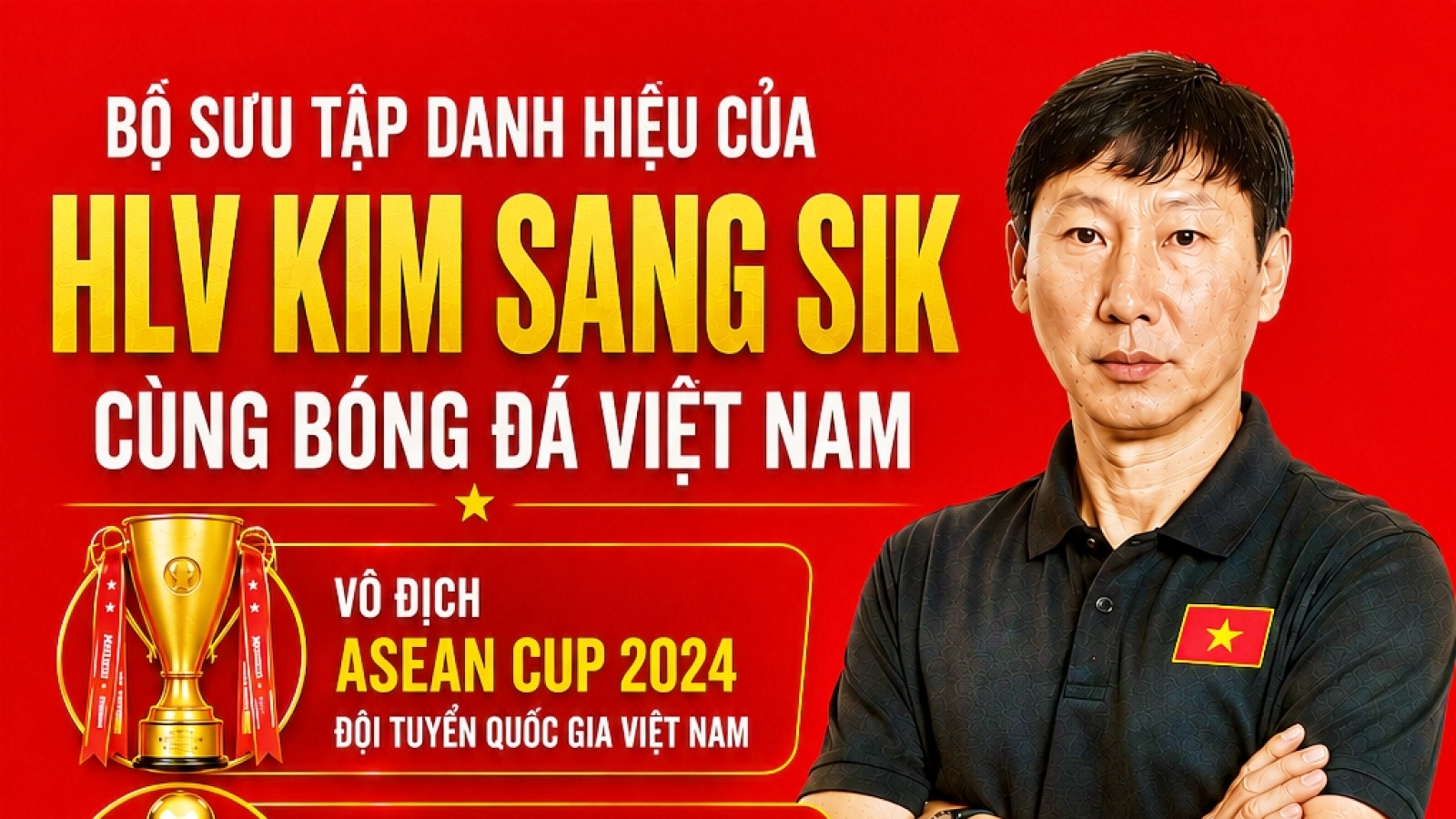 HLV Kim Sang Sik và bộ sưu tập danh hiệu cùng bóng đá Việt Nam