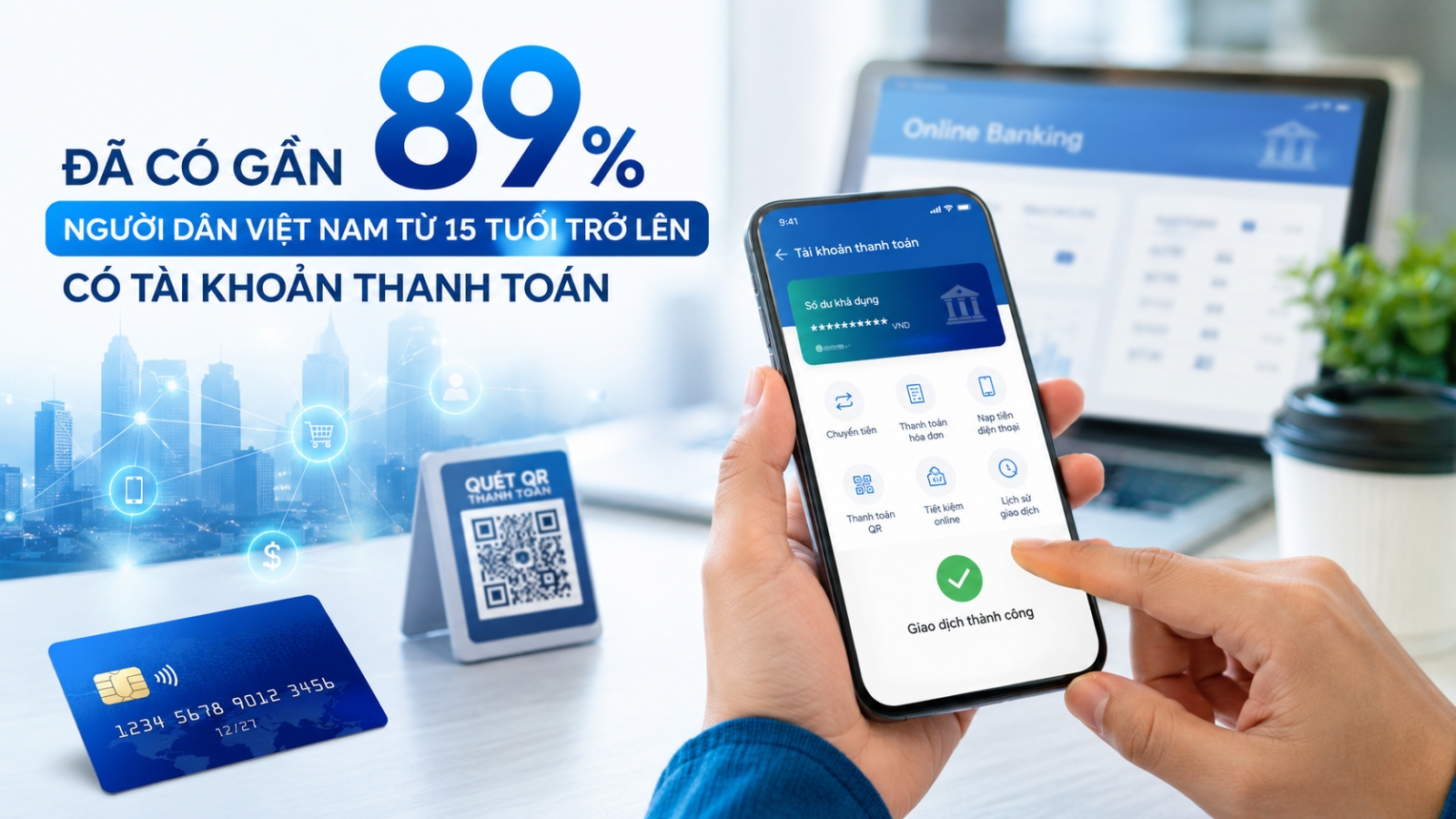Gần 89% người dân Việt Nam từ 15 tuổi trở lên có tài khoản thanh toán