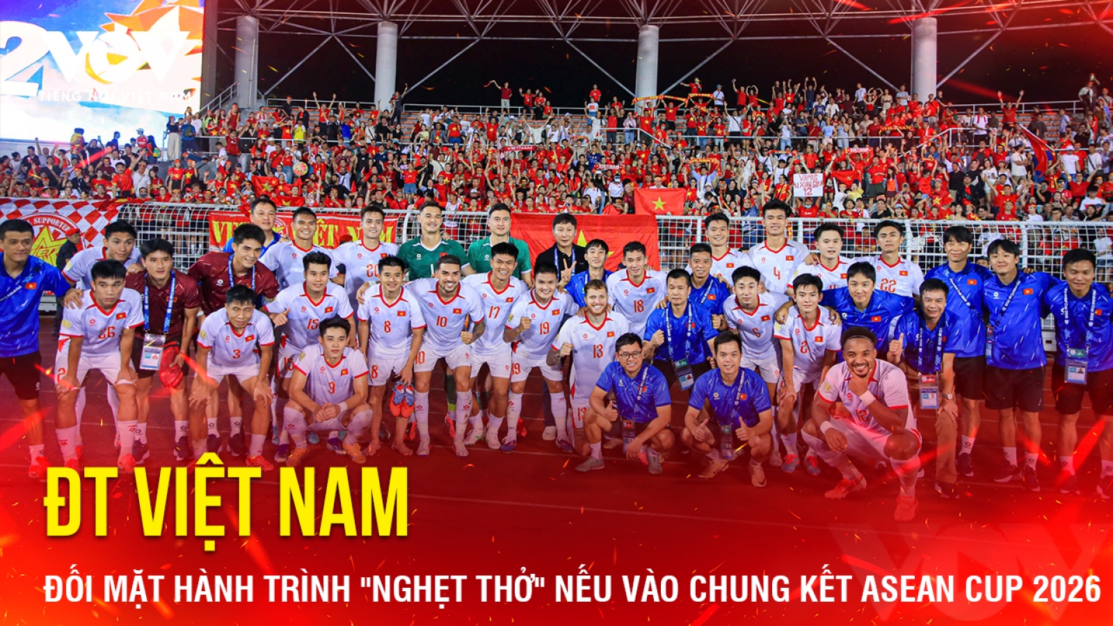 Tin bóng đá 17-8: ĐT Việt Nam đối mặt hành trình "nghẹt thở" nếu vào chung kết