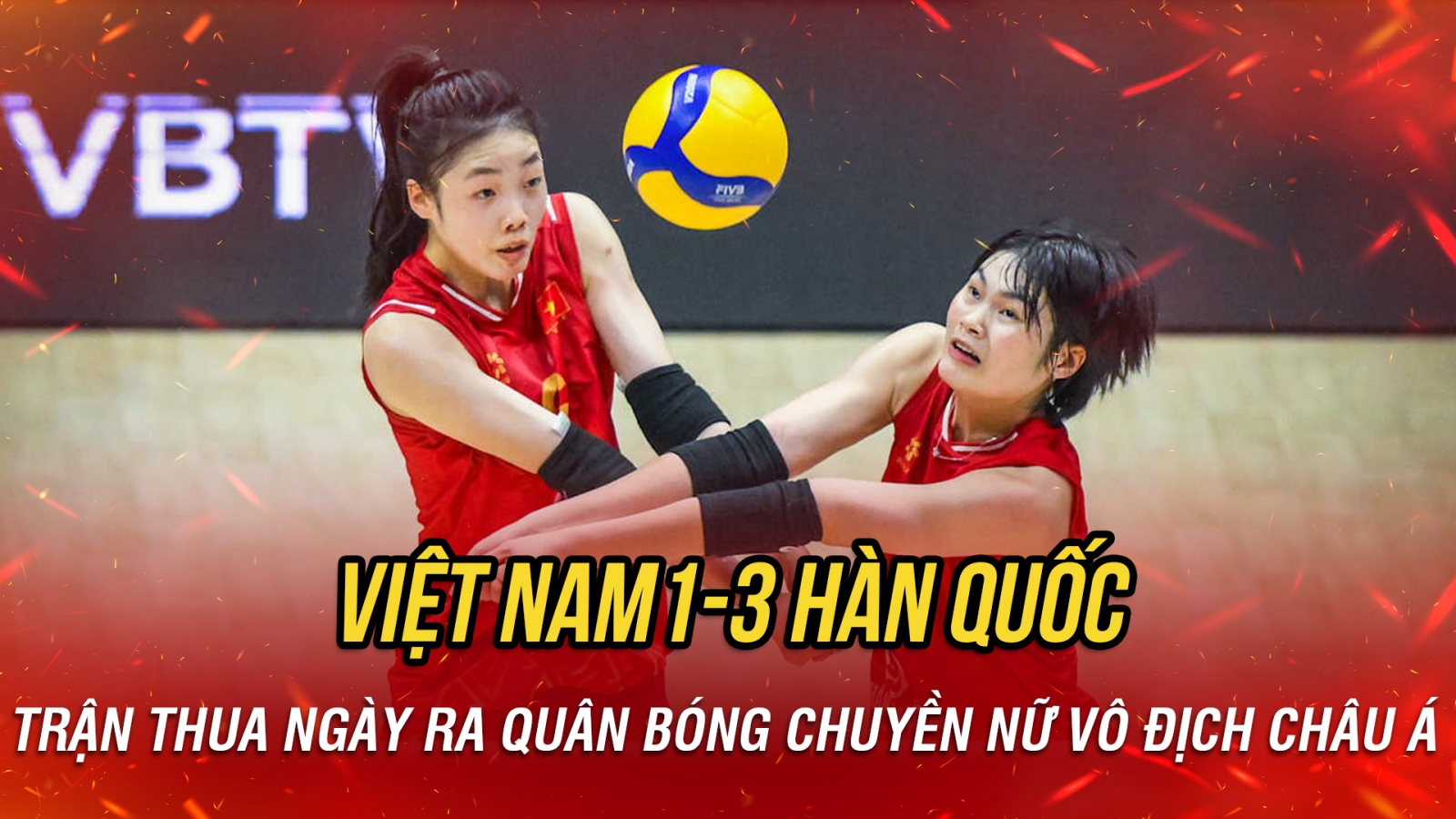 Kết quả bóng chuyền nữ hôm nay 22/8: ĐT Việt Nam thua Hàn Quốc 1-3