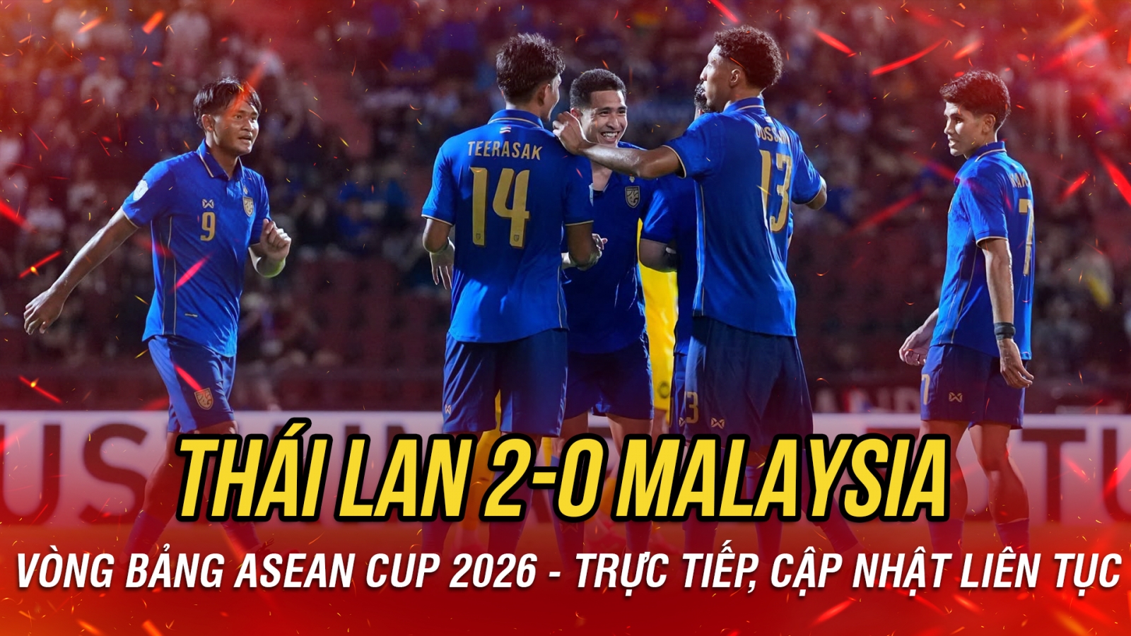 Kết quả ASEAN Cup 2026 hôm nay 1/8: Thái Lan thắng thuyết phục Malaysia