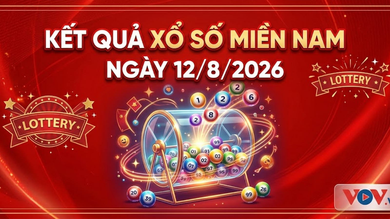 XSMN 12/8: Trực tiếp kết quả xổ số miền Nam thứ 4 ngày 12/8/2026
