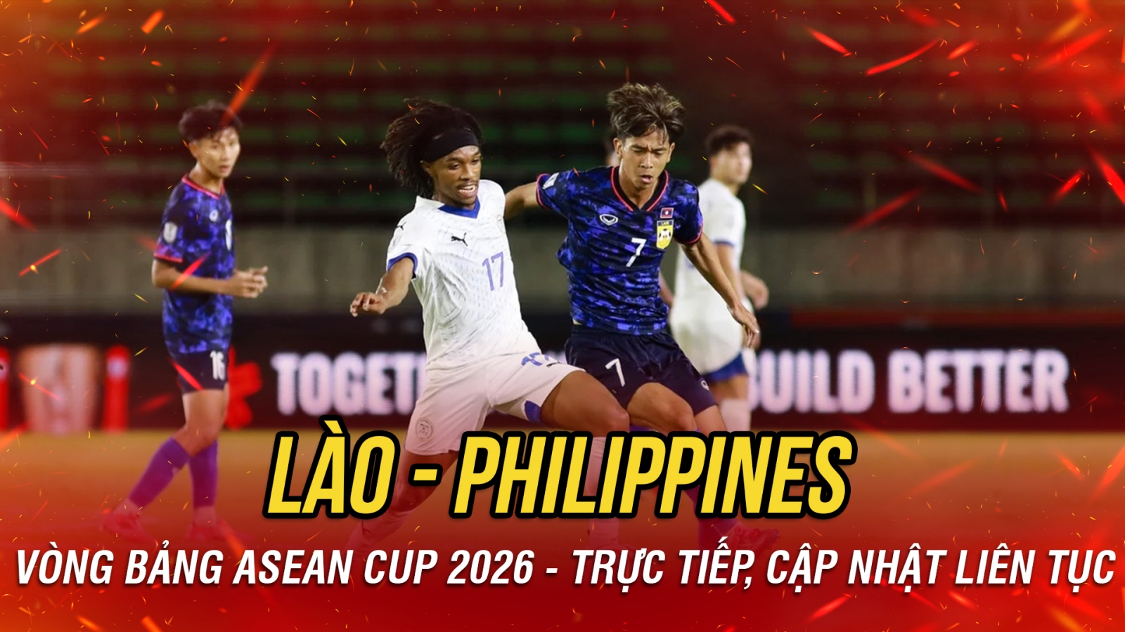 Trực tiếp Lào vs Philippines vòng bảng ASEAN Cup 2026: Đi tìm điểm số đầu tay