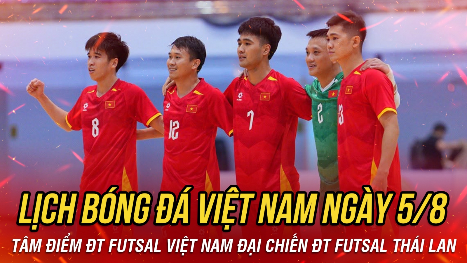 Lịch thi đấu và trực tiếp bóng đá Việt Nam hôm nay 5/8: Việt Nam gặp Thái Lan