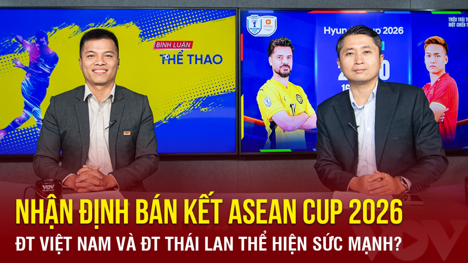 Nhận định bán kết ASEAN Cup 2026: Việt Nam và Thái Lan thể hiện sức mạnh?