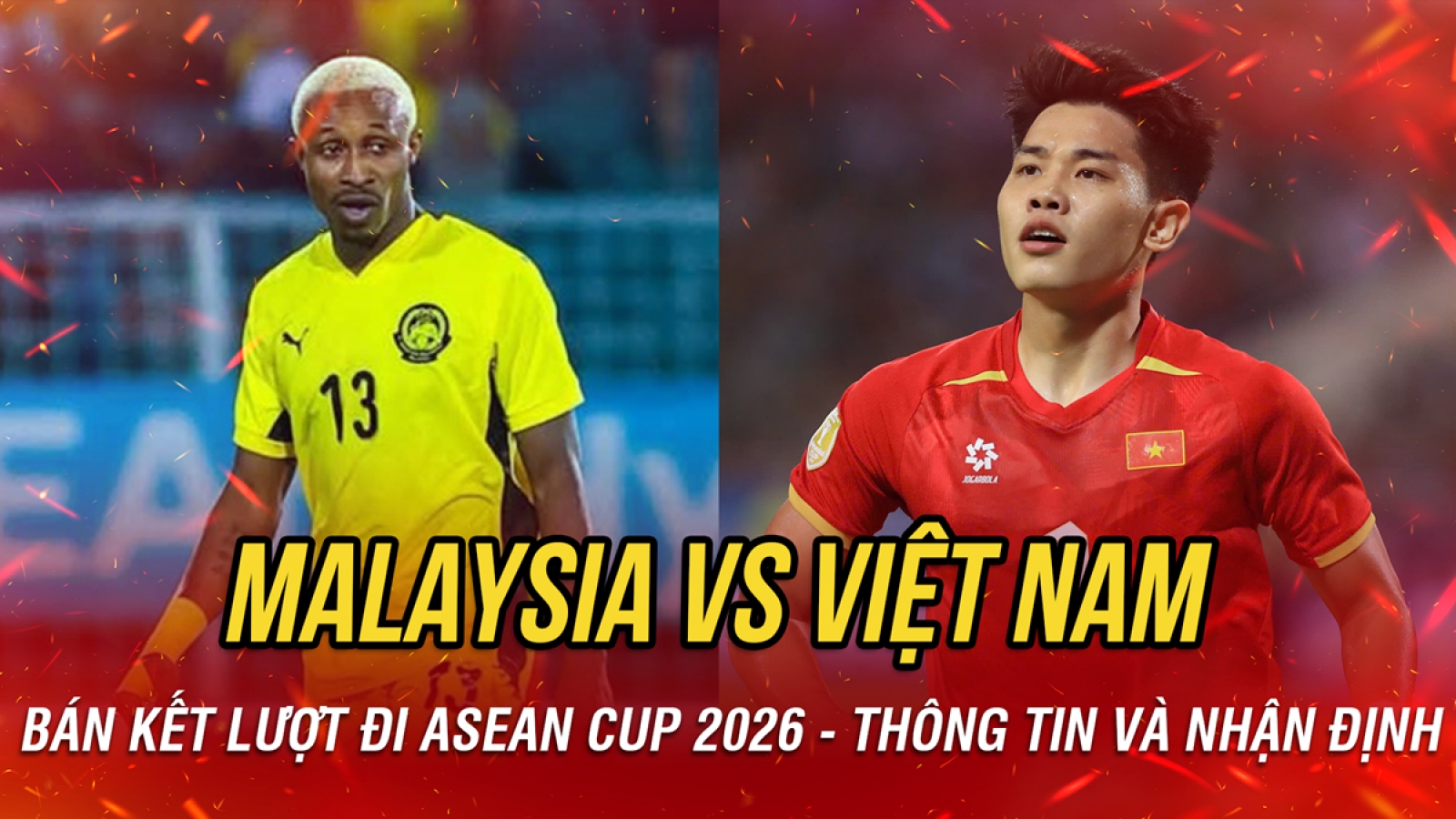 Nhận định ĐT Malaysia vs ĐT Việt Nam bán kết lượt đi ASEAN Cup 2026