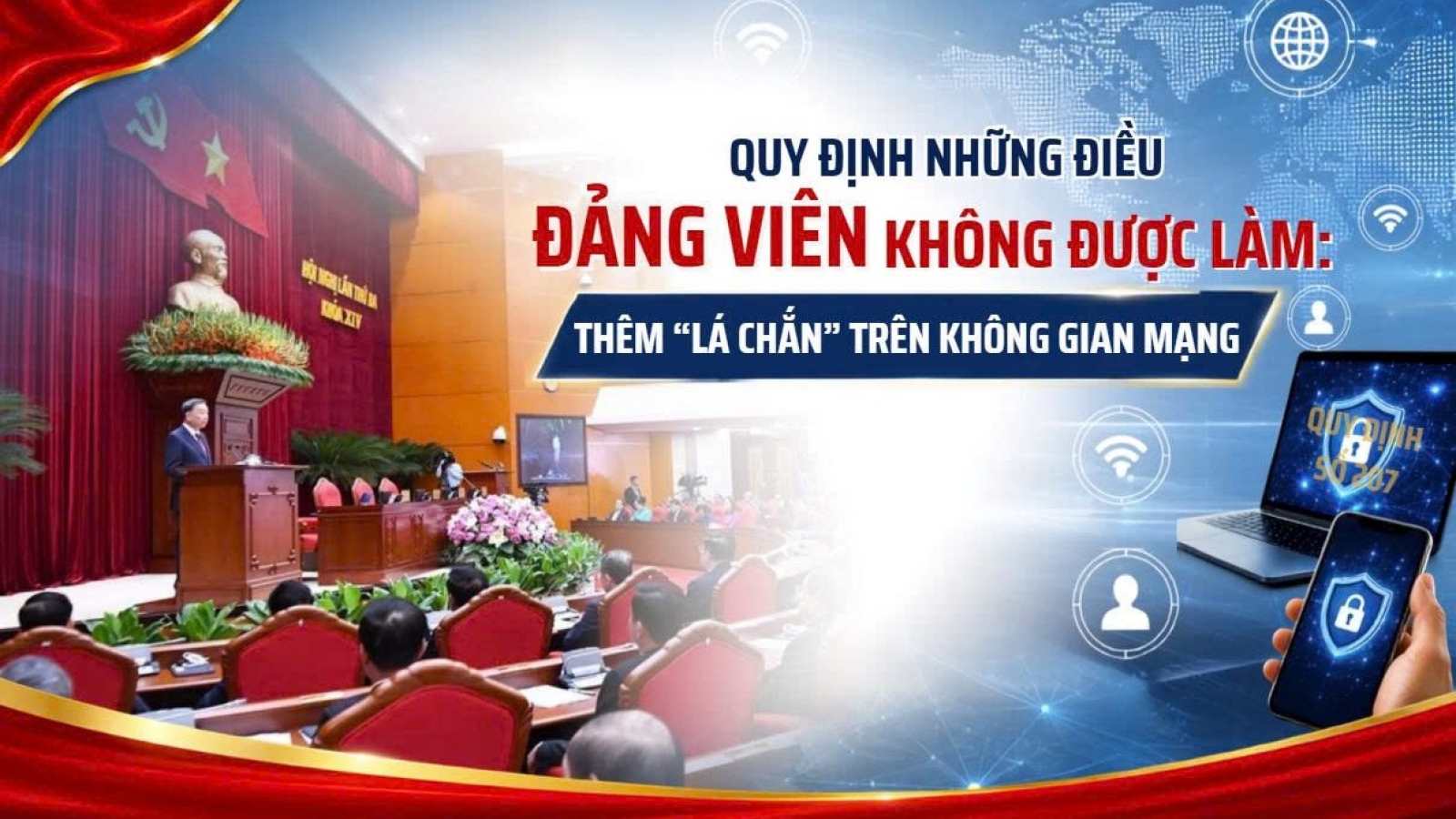 Quy định những điều đảng viên không được làm: Thêm “lá chắn” trên không gian mạng