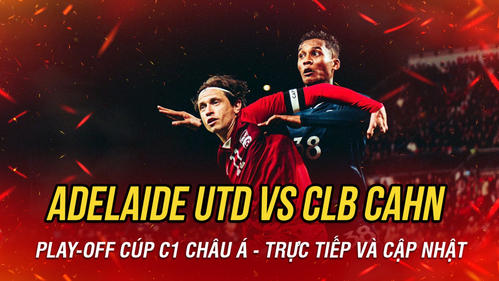 Trực tiếp Adelaide United 0-1 CLB CAHN: Phản công thần tốc