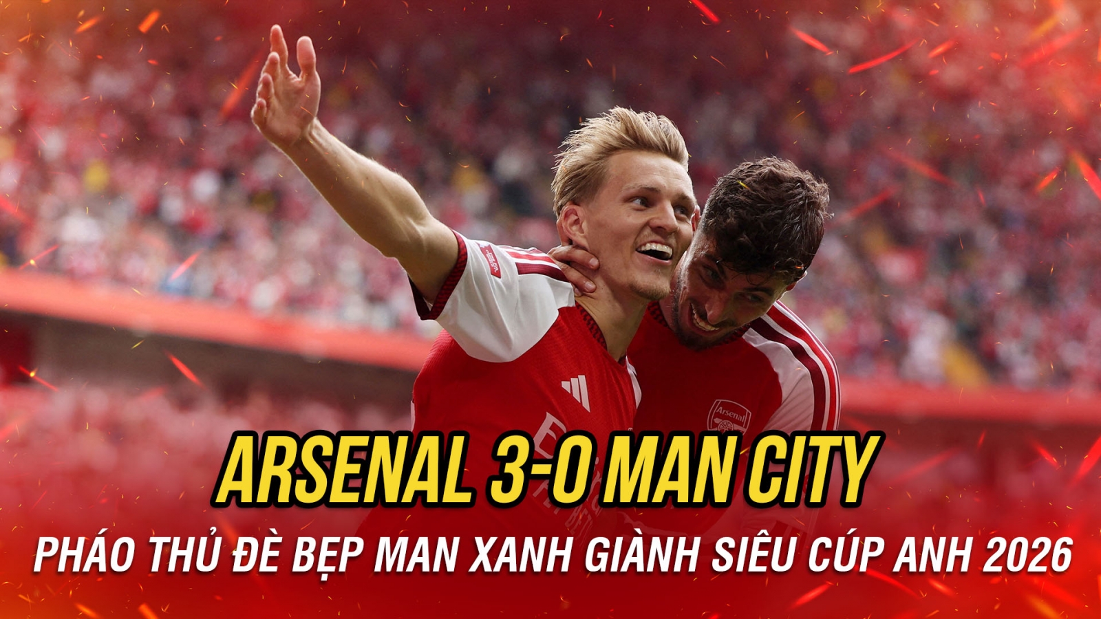 Kết quả Siêu Cúp Anh 2026 hôm nay 16-8: Arsenal đè bẹp Man City