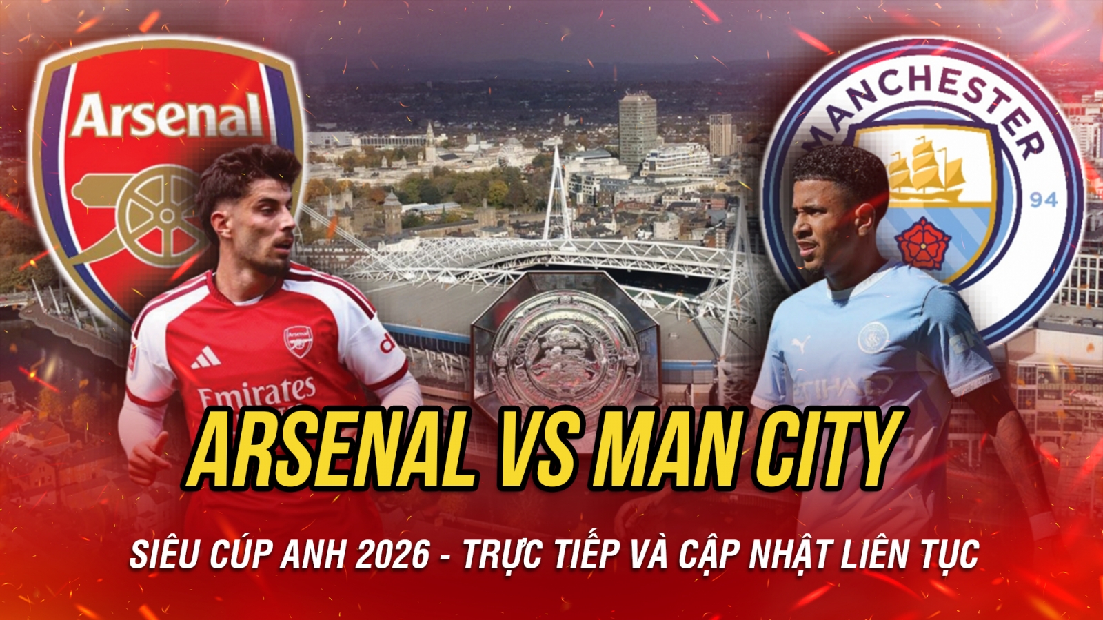 Trực tiếp Arsenal vs Man City: Sôi động Siêu Cúp Anh 2026