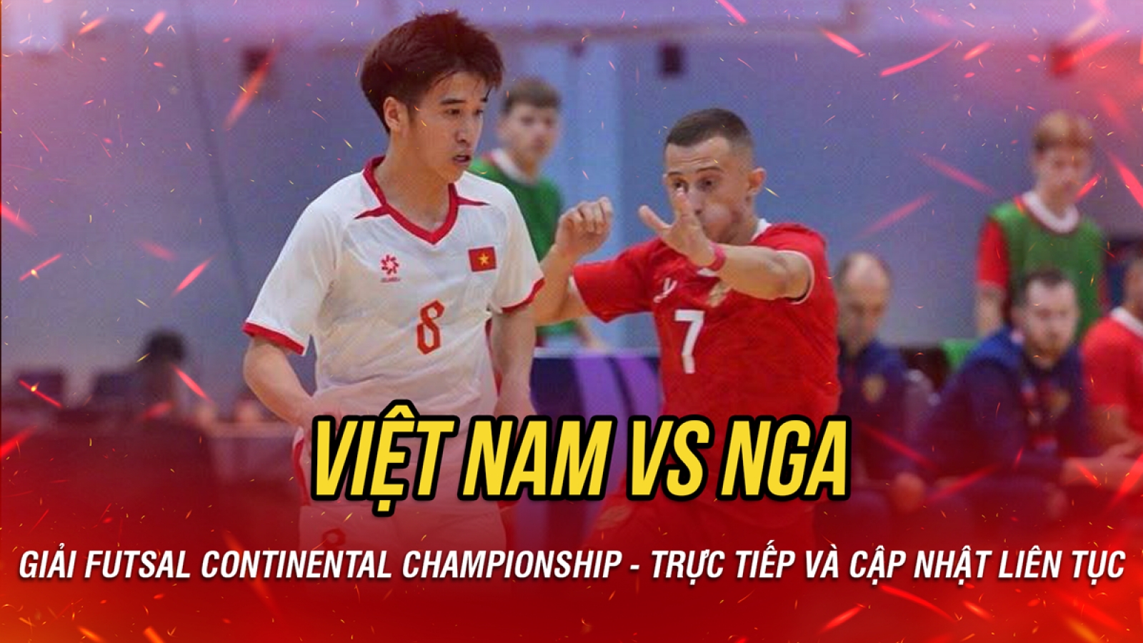 Trực tiếp ĐT Futsal Việt Nam 0-1 ĐT Futsal Nga: Nỗ lực tìm bàn gỡ