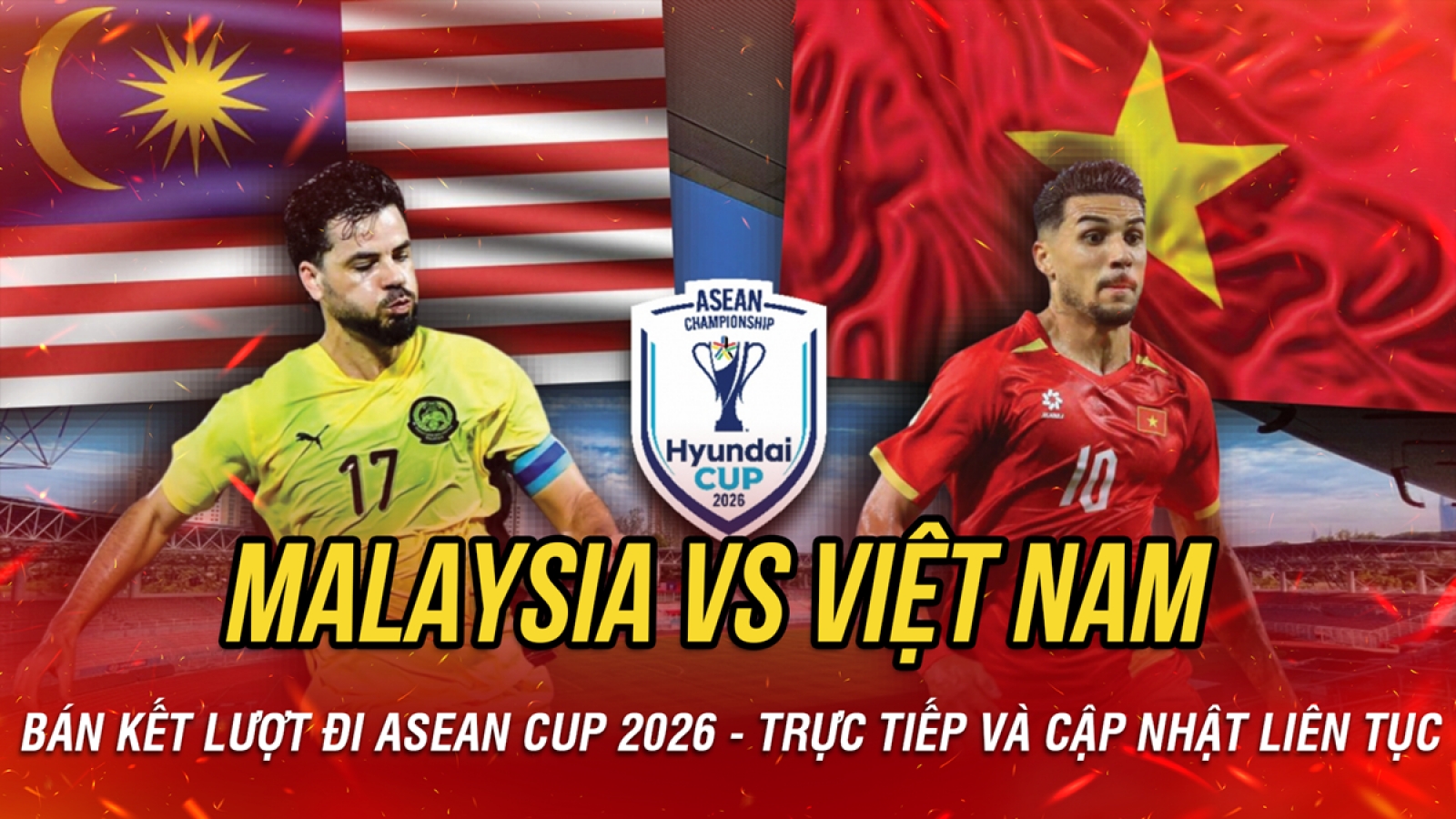 Trực tiếp Malaysia vs Việt Nam bán kết ASEAN Cup 2026: Hướng tới chiến thắng