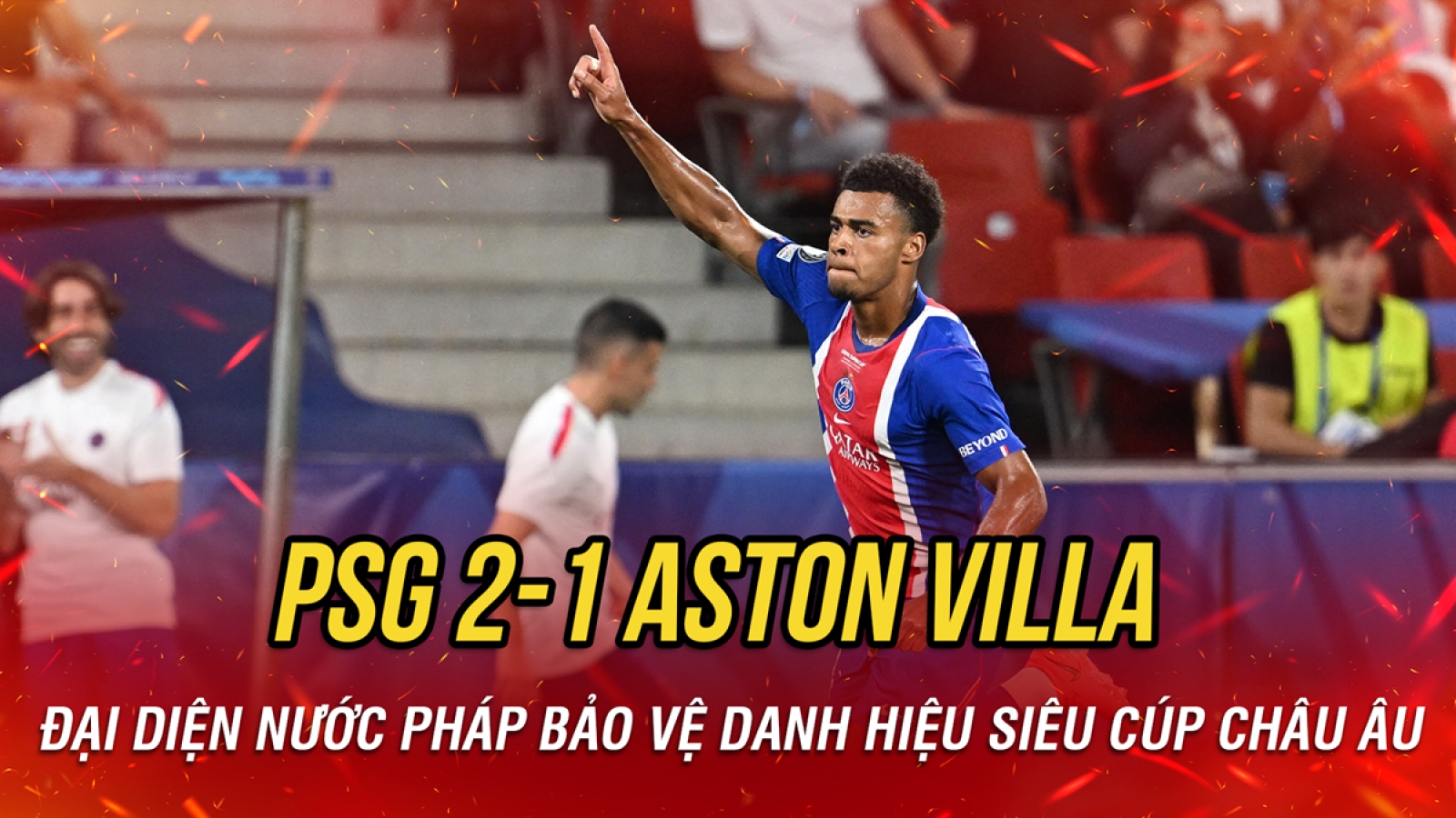 Kết quả bóng đá hôm nay 13/8: PSG đánh bại Aston Villa, giành Siêu Cúp châu Âu