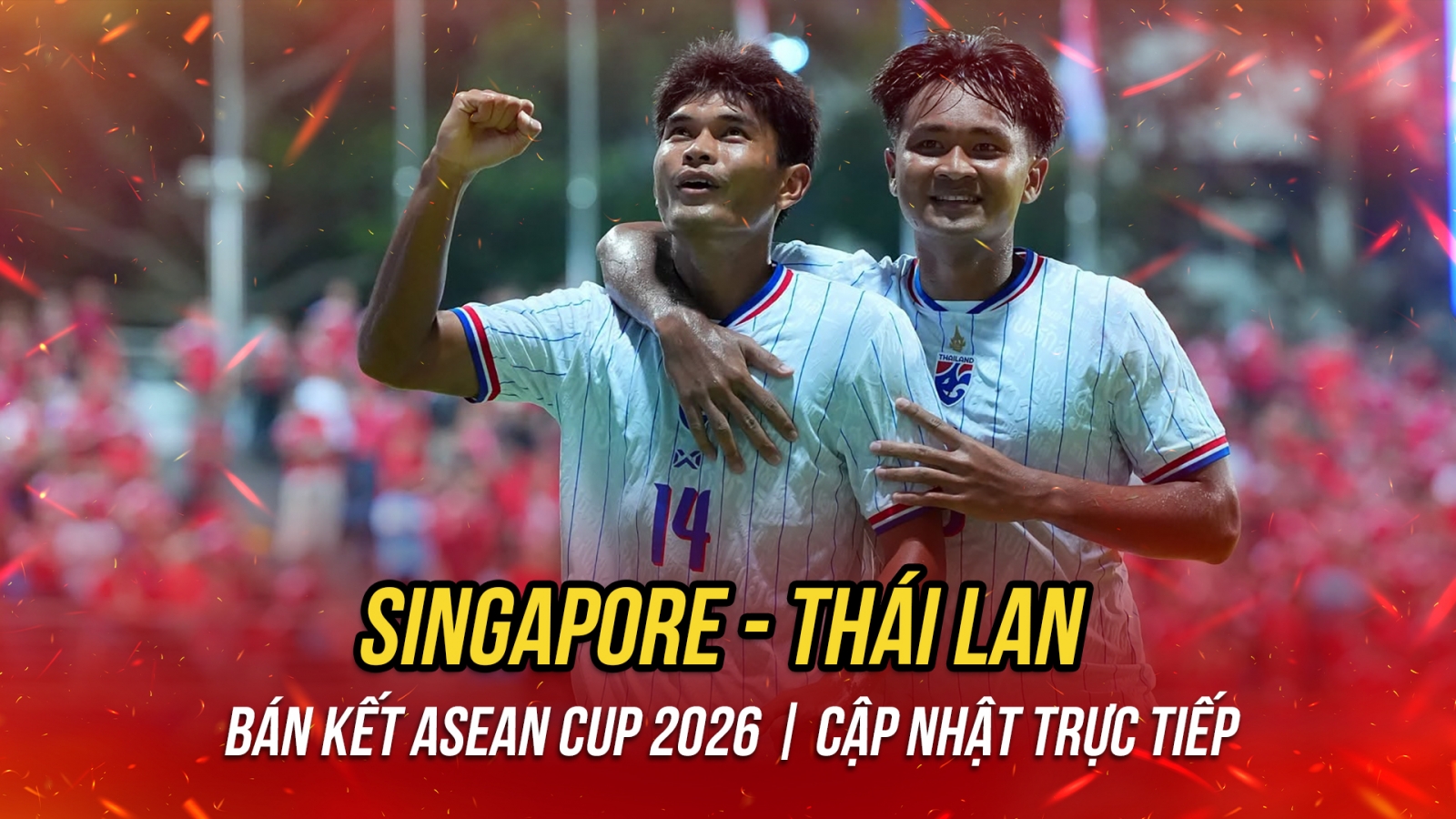 Trực tiếp Singapore 0-2 Thái Lan ASEAN Cup 2026: Sút hỏng 11m
