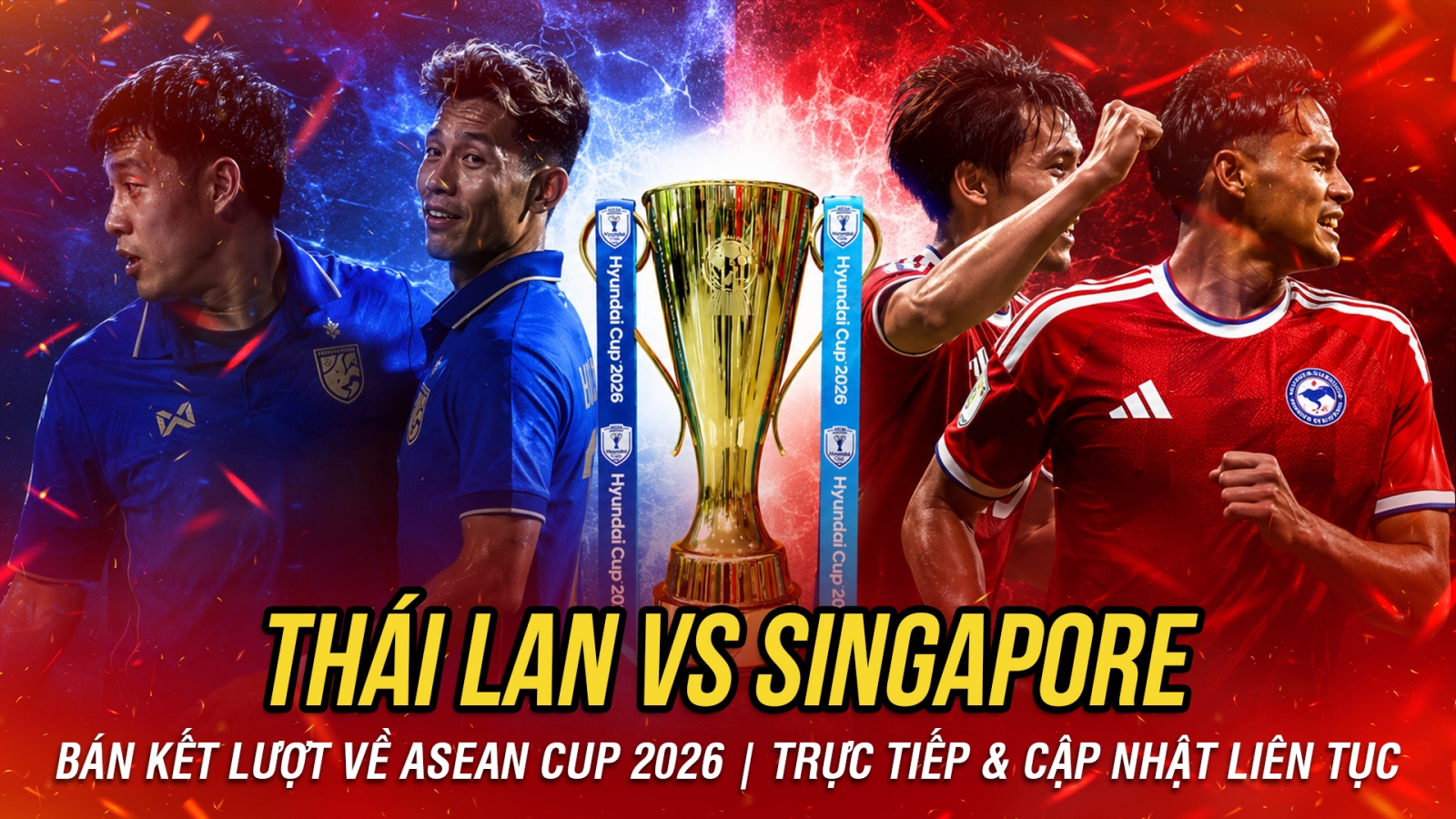 TRỰC TIẾP Thái Lan vs Singapore bán kết lượt về ASEAN Cup 2026