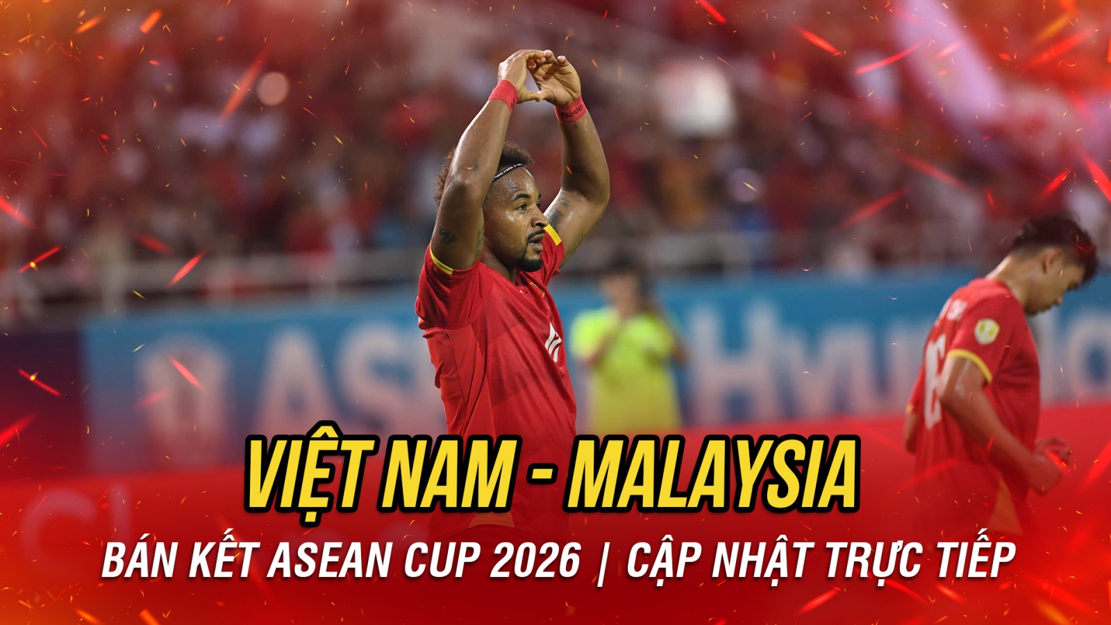TRỰC TIẾP Việt Nam 1-0 Malaysia ASEAN Cup 2026: Xuân Son mở tỷ số