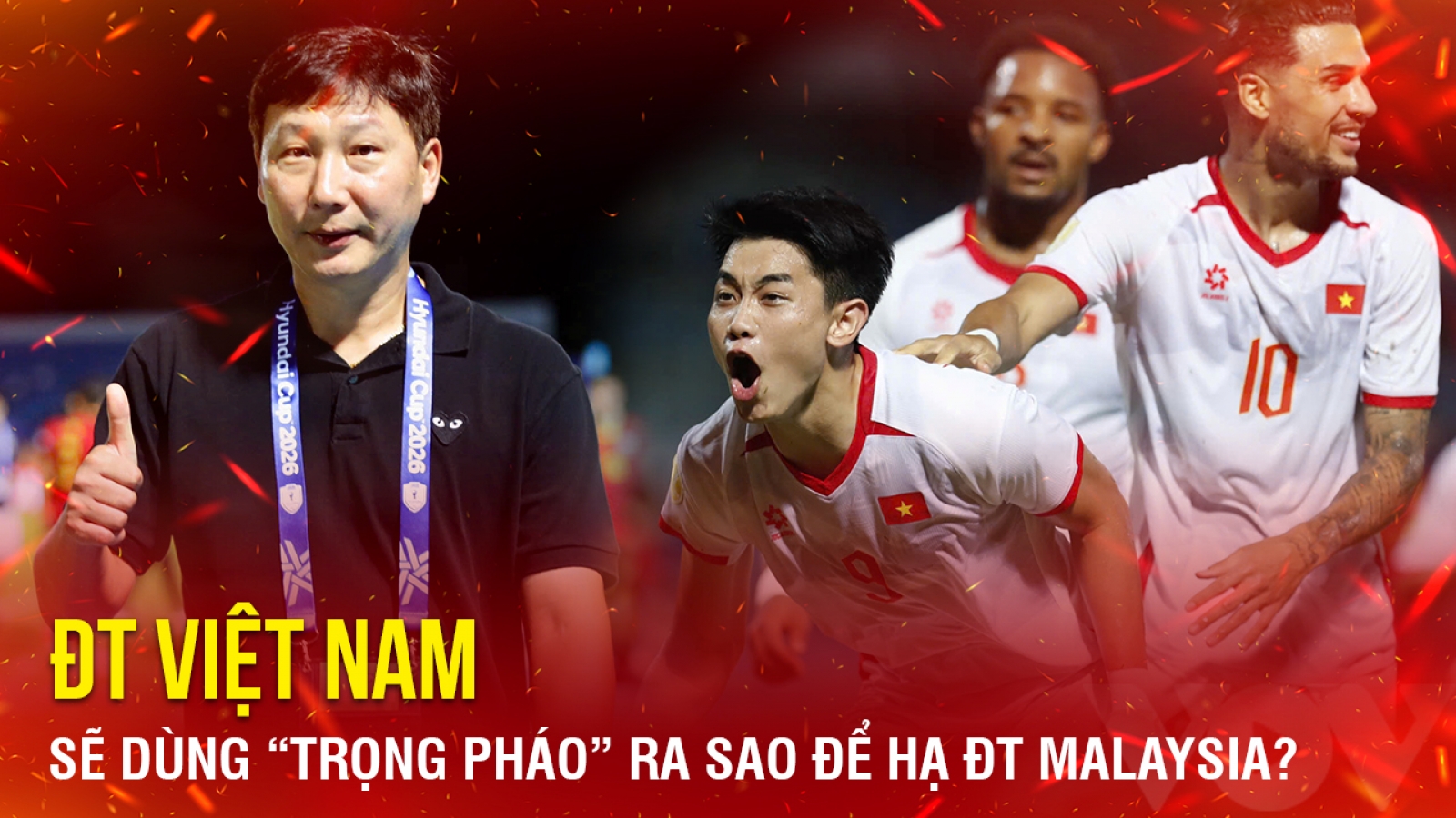 Tin bóng đá 16-8: ĐT Việt Nam sẽ dùng “trọng pháo” ra sao để hạ ĐT Malaysia?