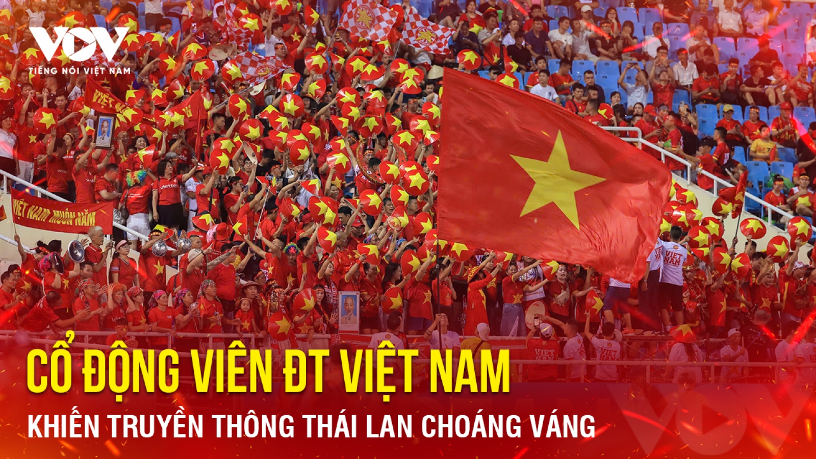 Tin bóng đá 22-8: Cổ động viên ĐT Việt Nam khiến truyền thông Thái Lan choáng váng