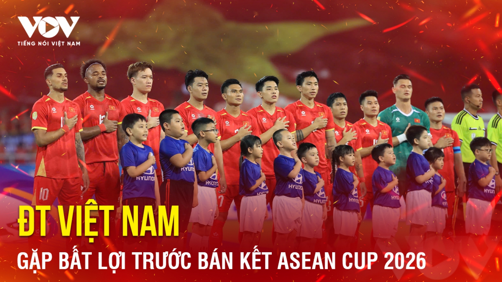 Tin bóng đá 7-8: ĐT Việt Nam gặp bất lợi trước bán kết ASEAN Cup 2026
