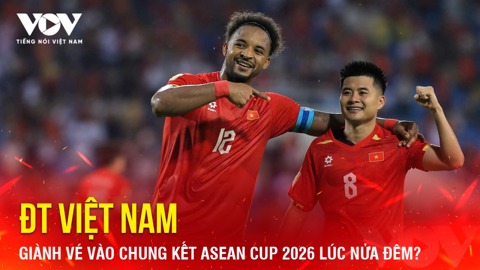 Tin bóng đá 13-8: ĐT Việt Nam giành vé vào chung kết ASEAN Cup 2026 lúc nửa đêm?
