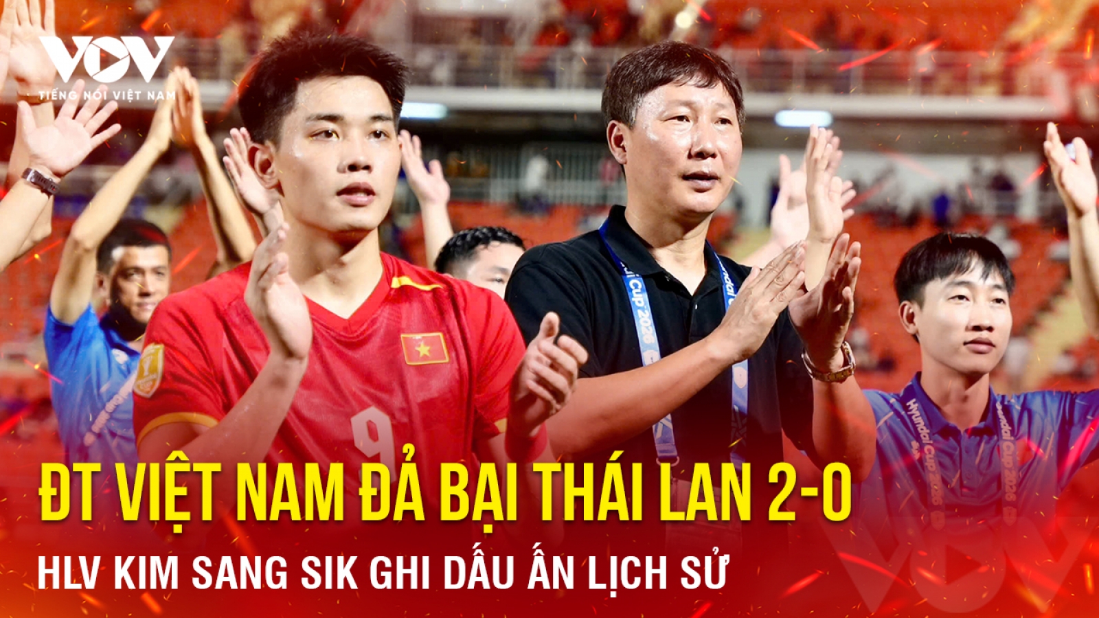 Tin bóng đá 23-8: ĐT Việt Nam hạ ĐT Thái Lan 2-0, HLV Kim Sang Sik ghi dấu lịch sử