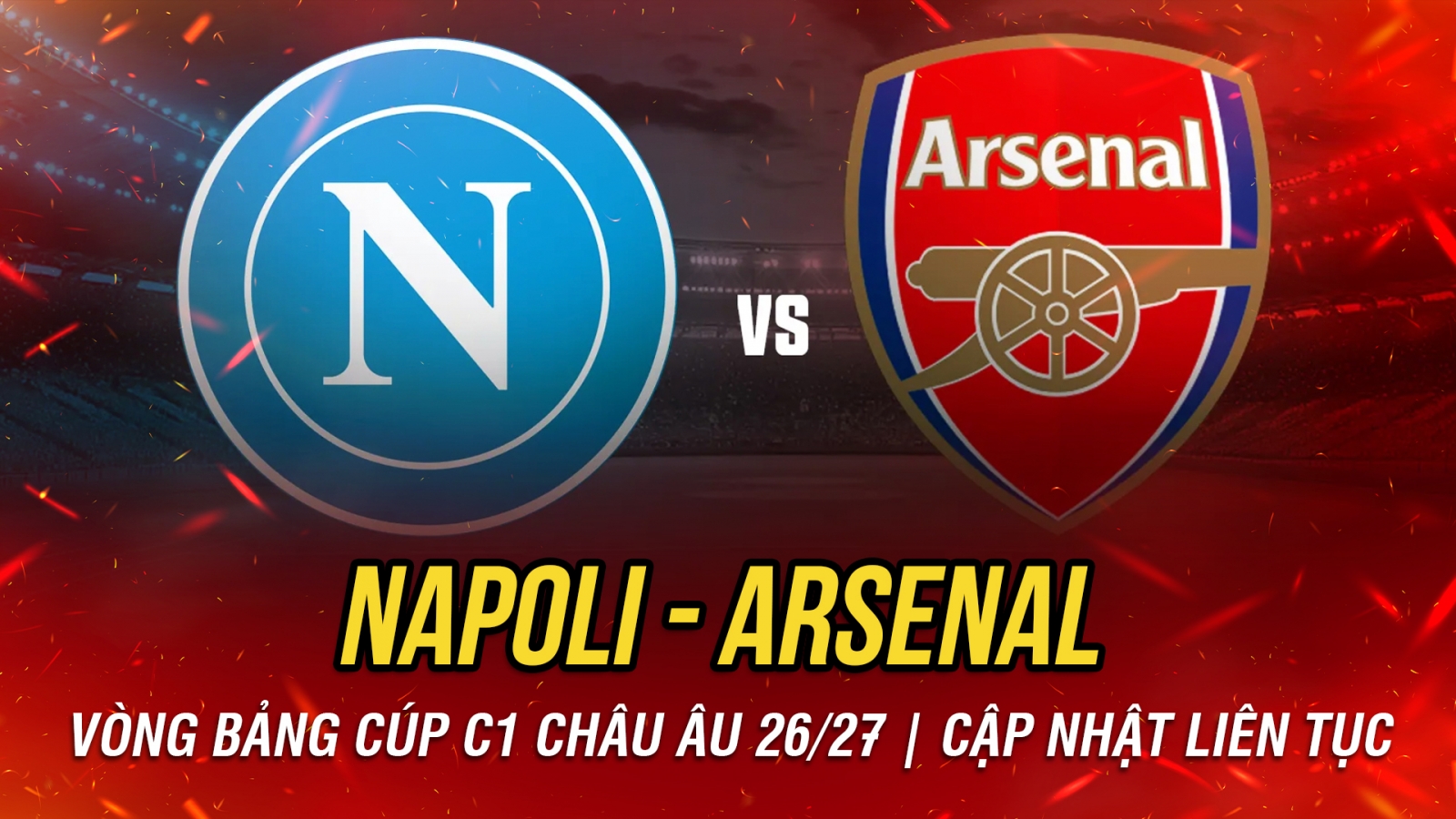 Trực tiếp Napoli vs Arsenal Cúp C1 châu Âu 2026/27: Tiếp đà chiến thắng