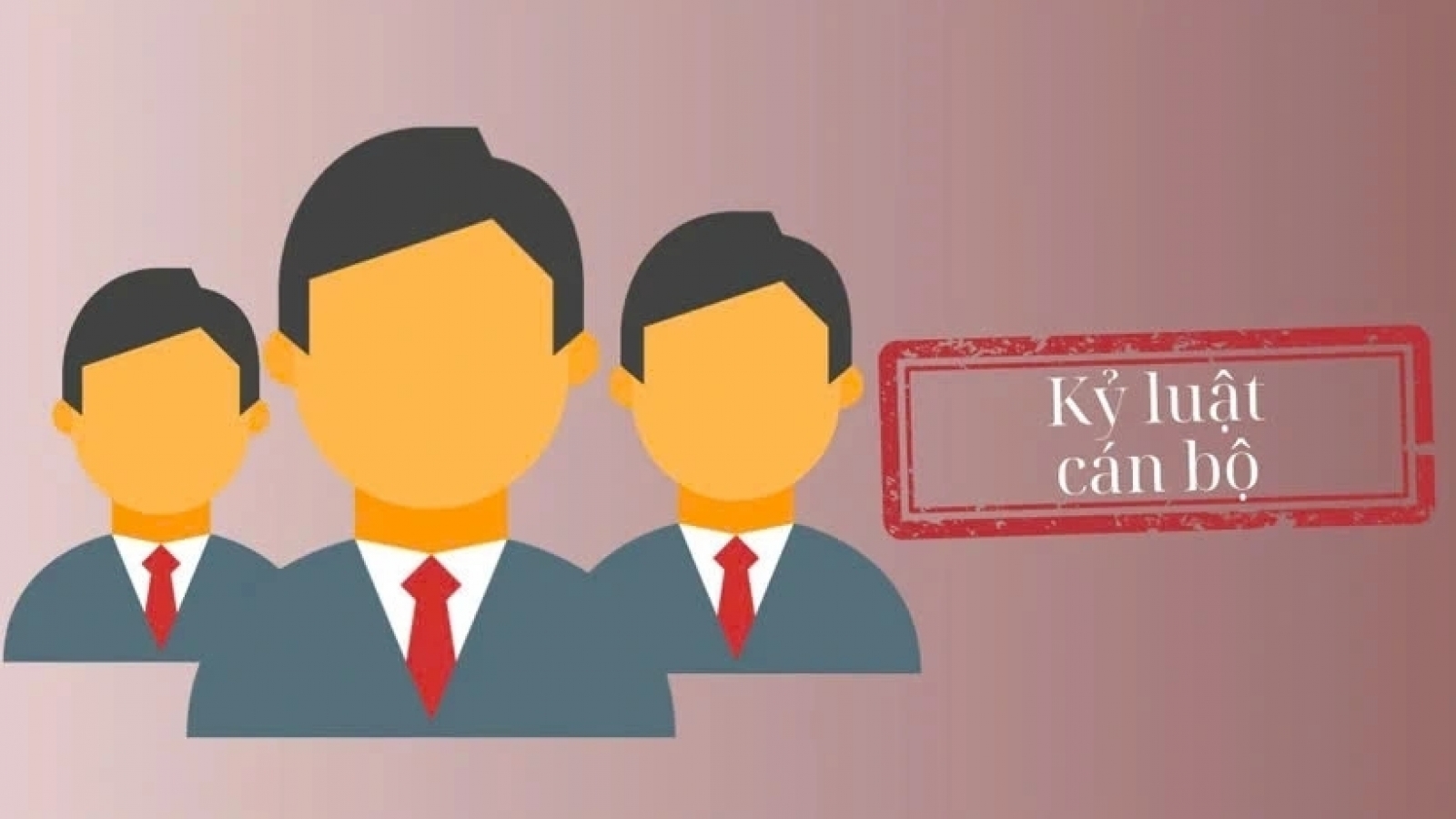 Kỷ luật cán bộ: Đề xuất mỗi vi phạm chỉ xử lý một lần bằng một hình thức kỷ luật
