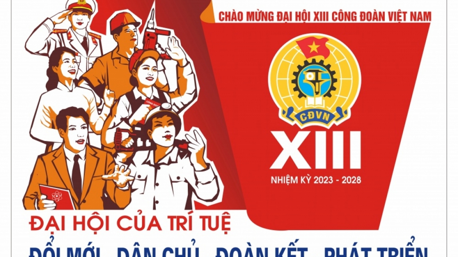 Để công đoàn thực sự là chỗ dựa của người lao động