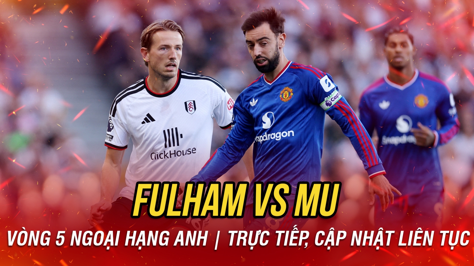 TRỰC TIẾP Fulham 0-0 MU: Quỷ đỏ liên tục bắn phá khung thành