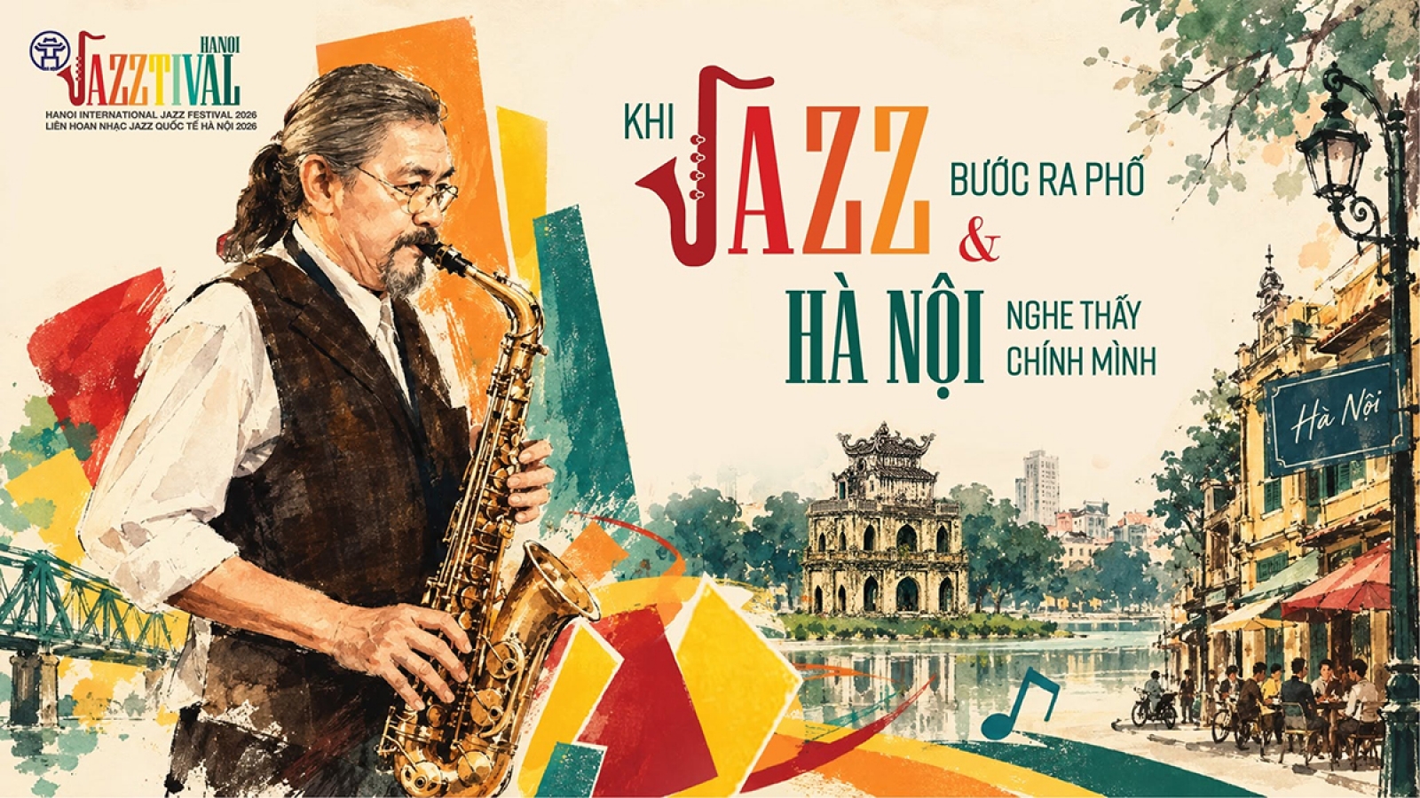 Hanoi Jazztival 2026 chính thức bắt đầu đưa ngẫu hứng Jazz về phố cổ