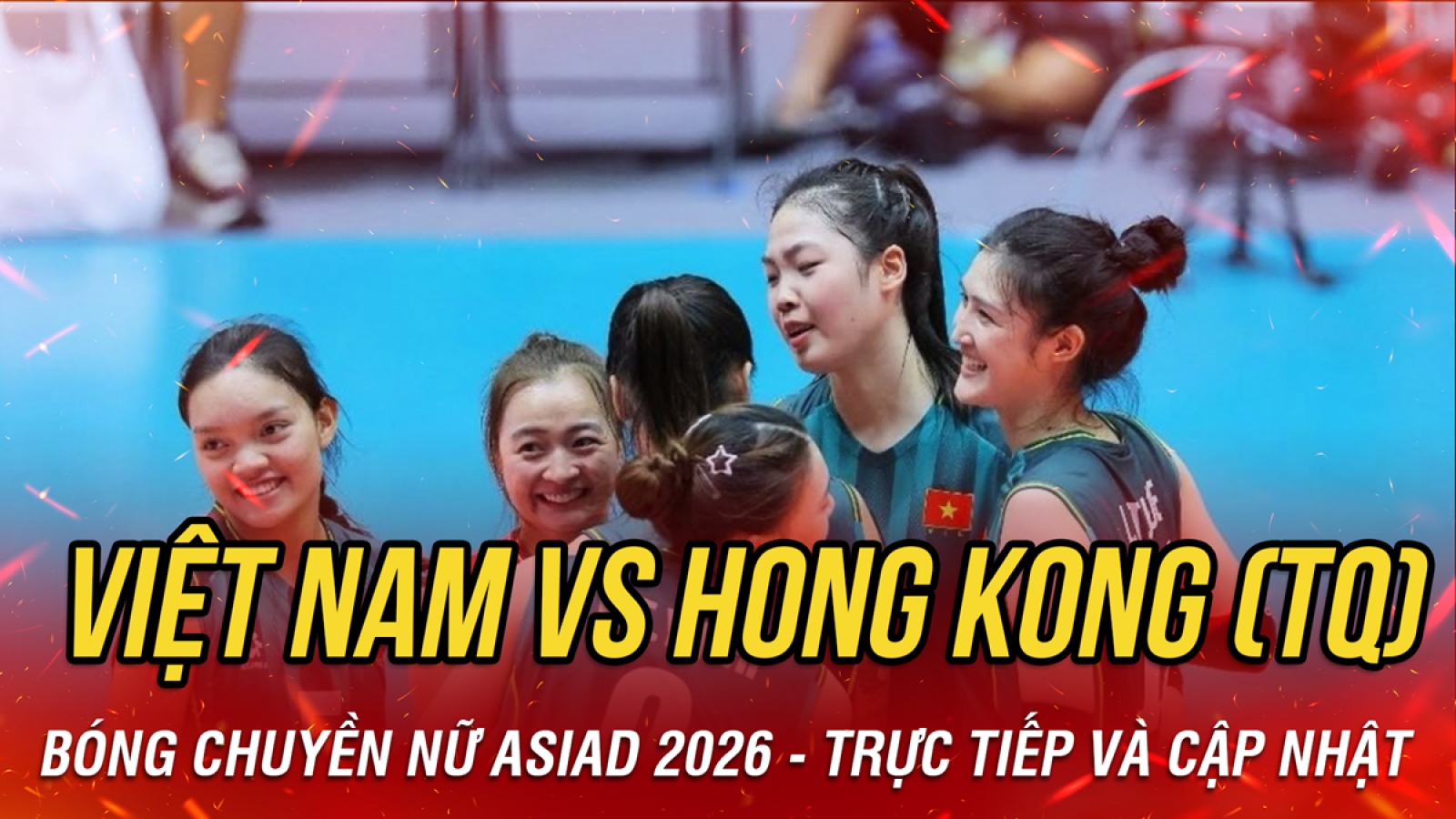 Trực tiếp bóng chuyền nữ Việt Nam vs Hong Kong (Trung Quốc) ASIAD 2026