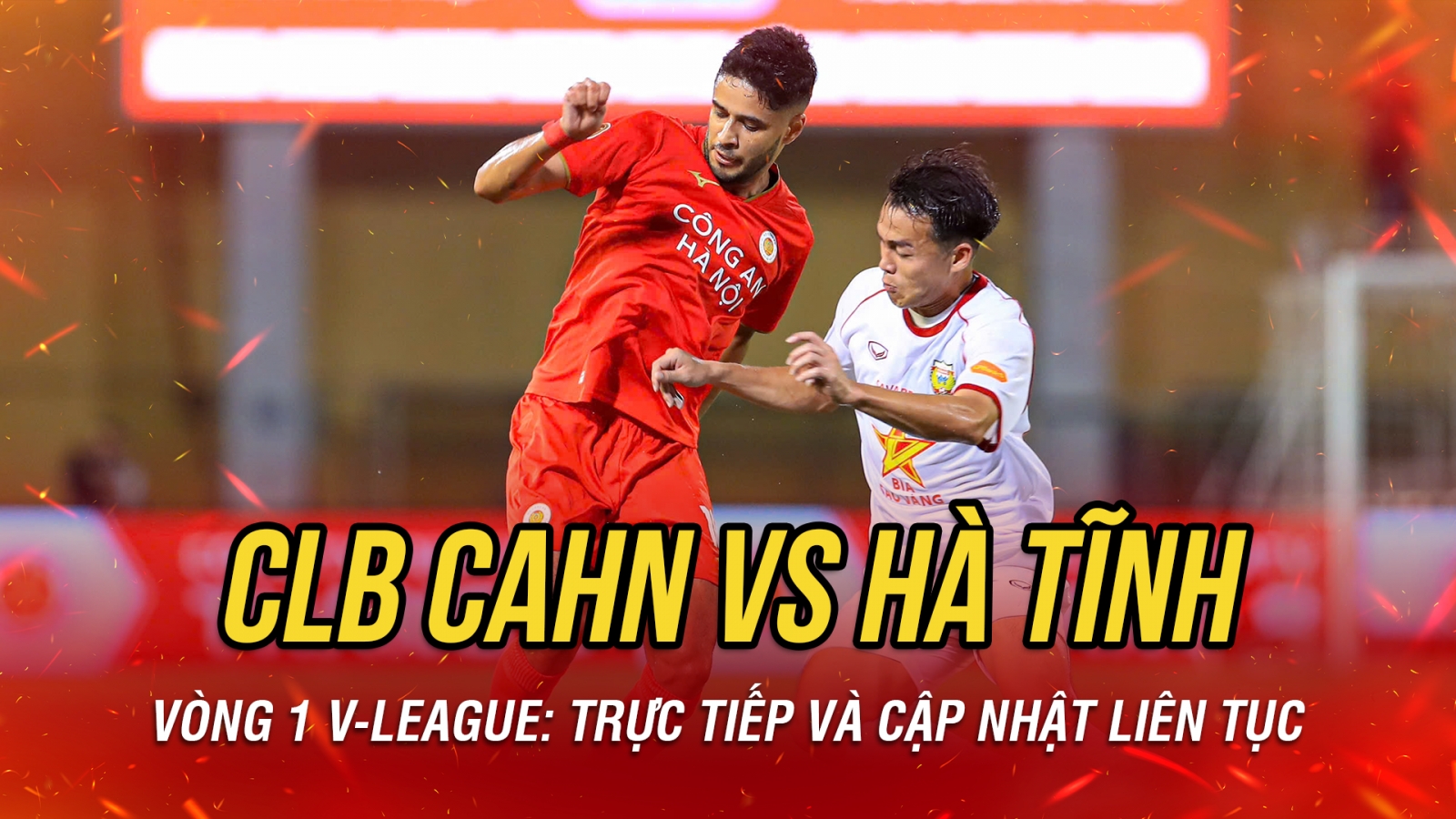 Trực tiếp CLB CAHN 1-0 Hà Tĩnh vòng 1 V-League 2026/2027