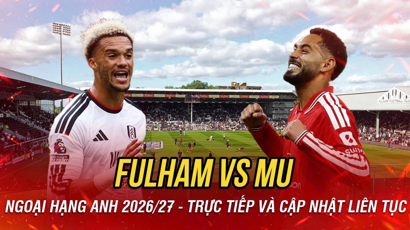 TRỰC TIẾP Fulham 0-0 MU: Rashford đá chính, Baleba dự bị, Sesko vắng mặt