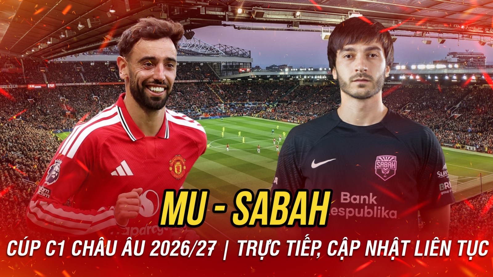 Trực tiếp MU vs Sabah vòng bảng Cúp C1 châu Âu 2026/2027