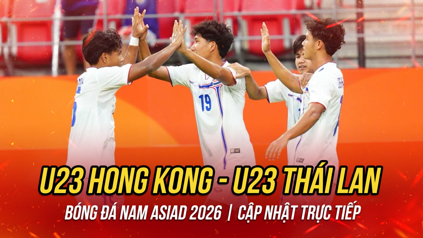 Trực tiếp U23 Hong Kong 1-4 U23 Thái Lan: Ngược dòng thần thánh